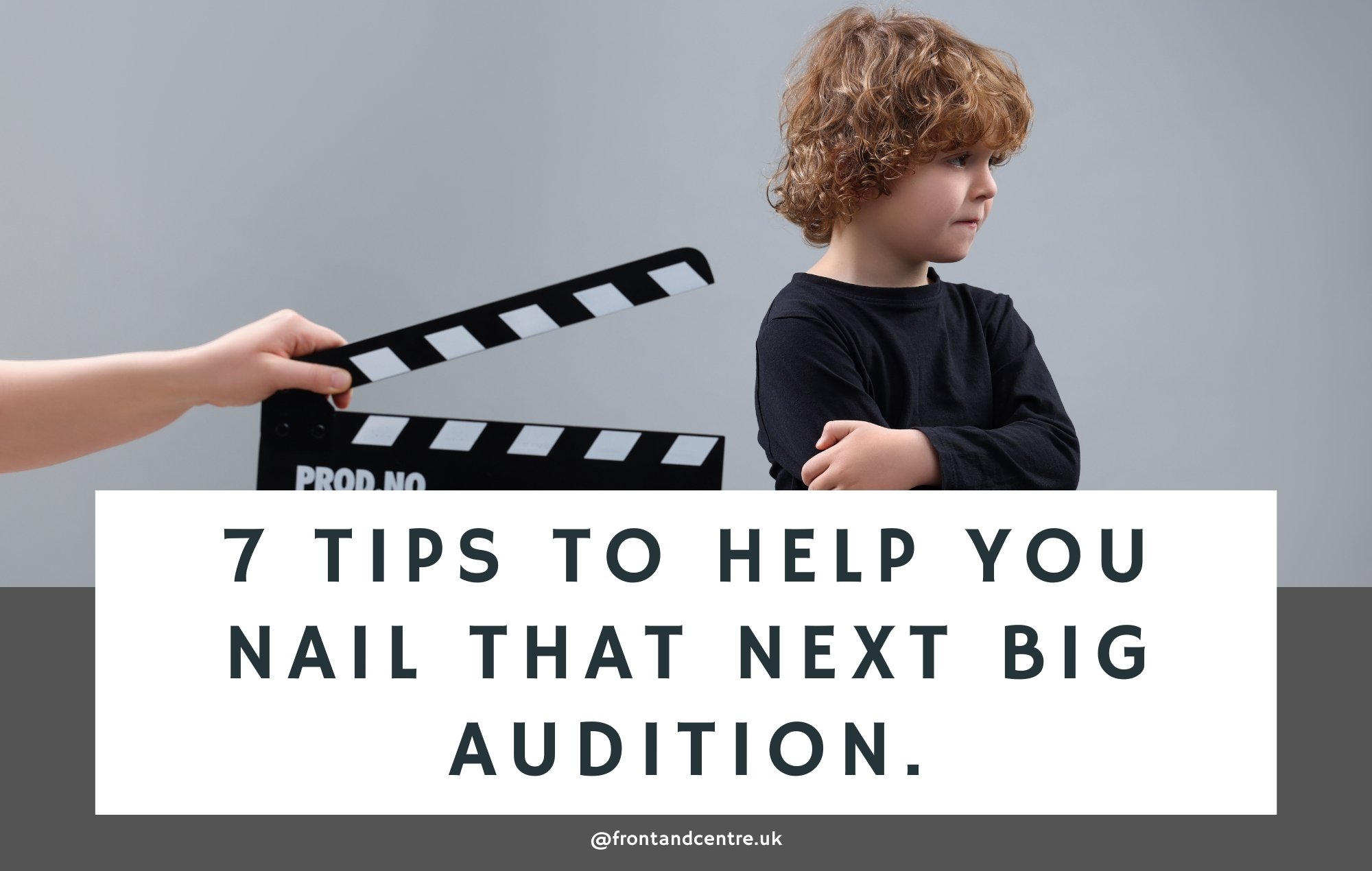 7 tips to help you nail that next big audition.