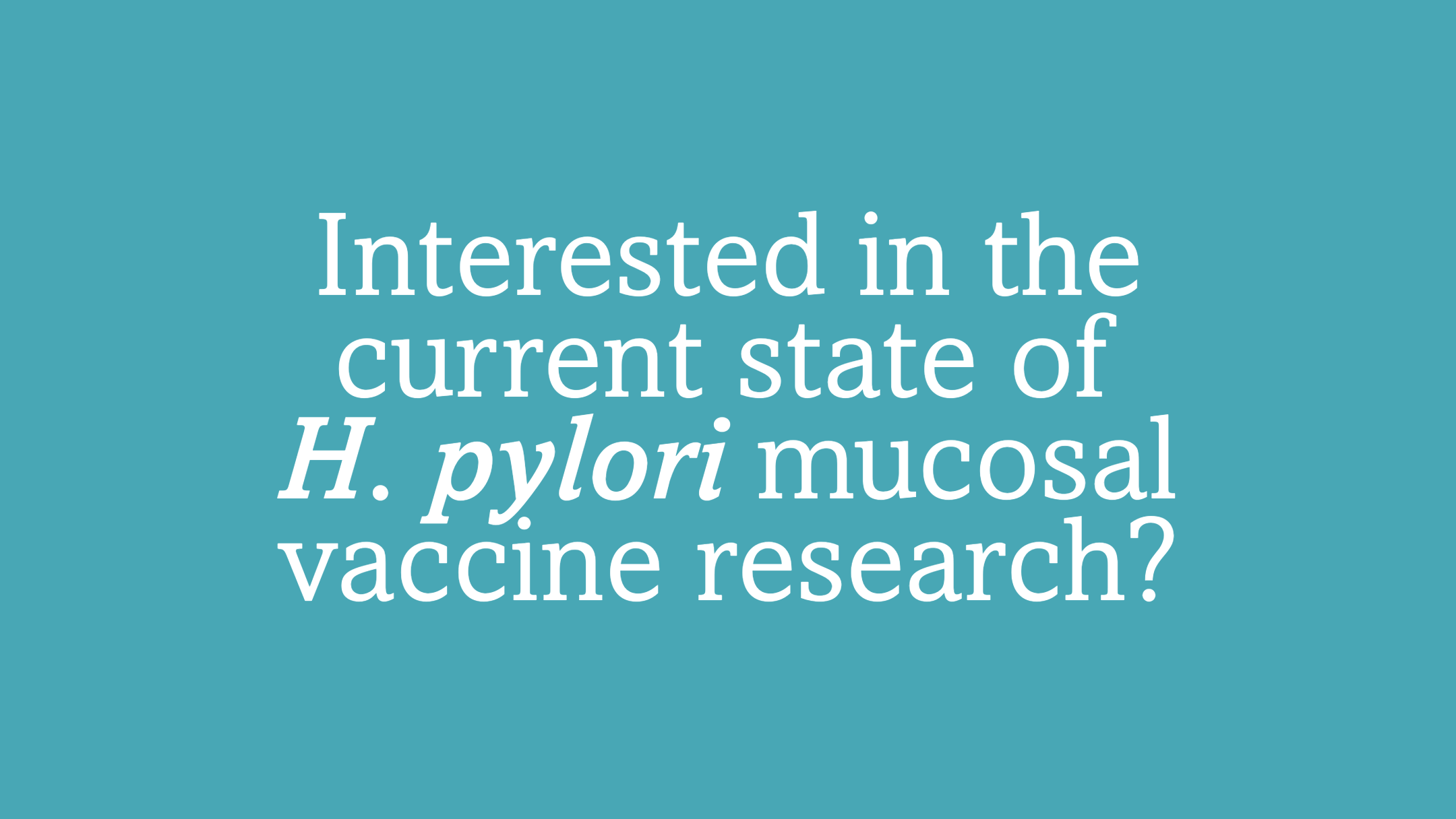 Coming up: Meet Vax2Muc partners and discuss the future of H. pylori vaccines