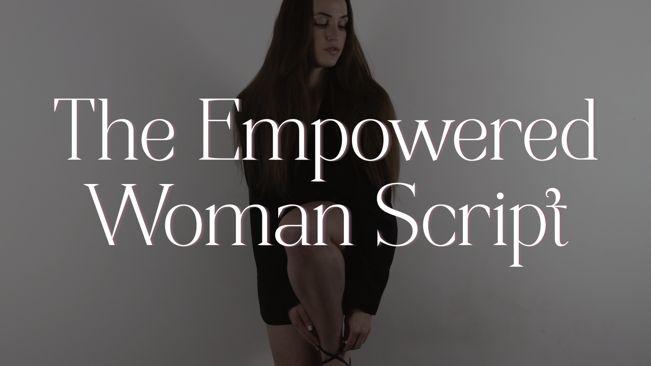 The Empowered Woman Script