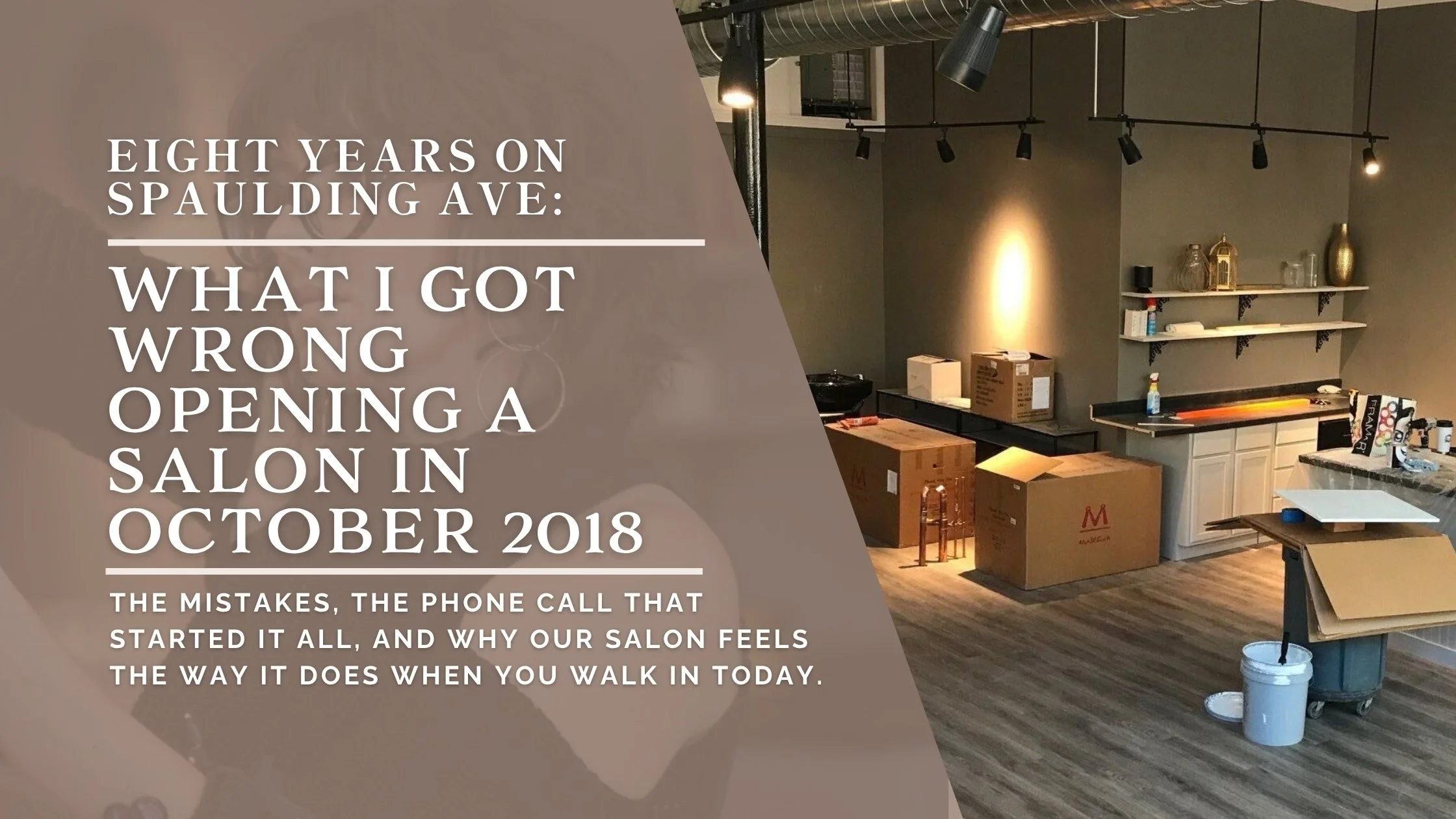 Eight Years on Spaulding Ave: What I Got Wrong Opening a Salon in October 2018.