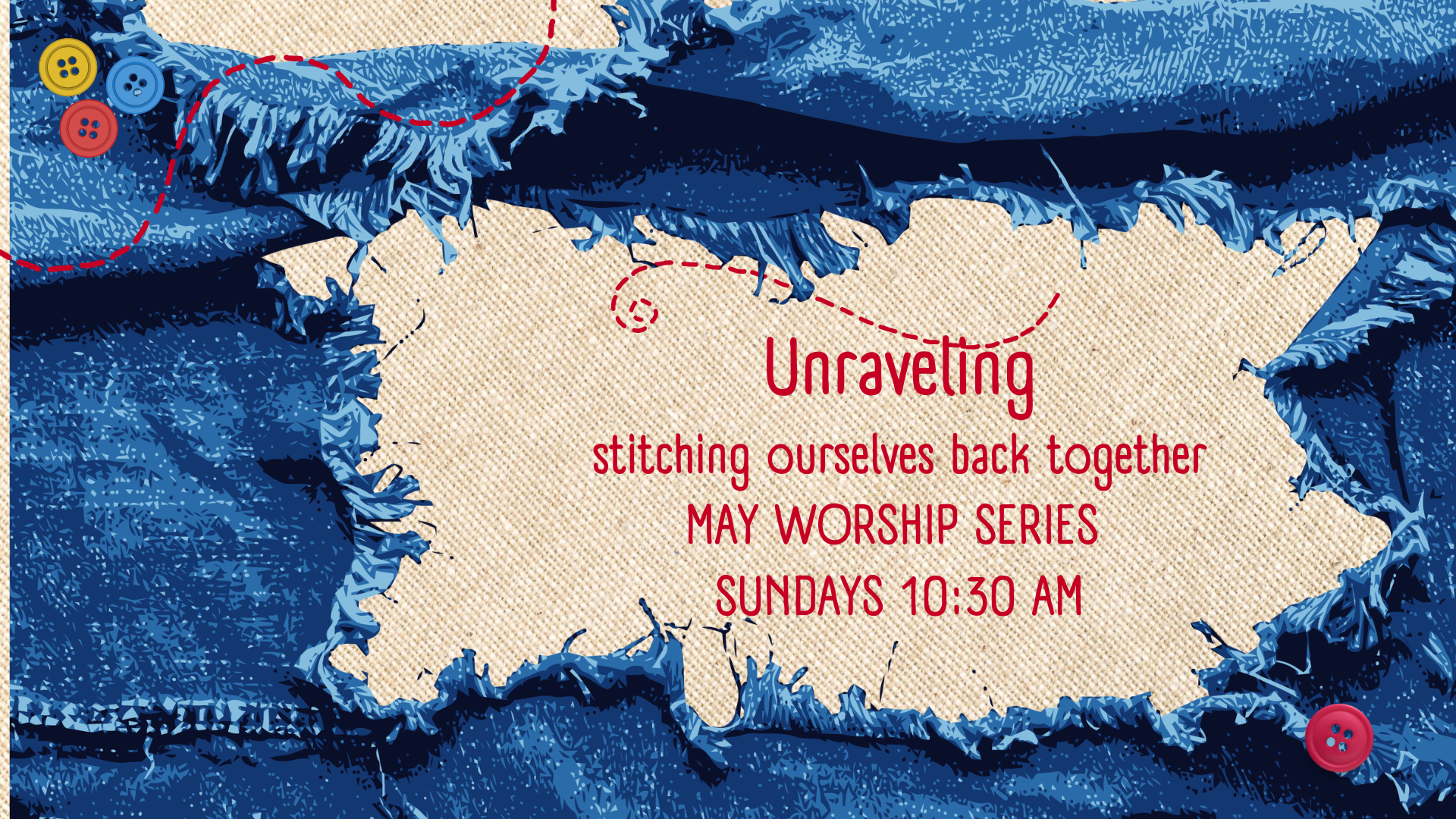 Unraveled: May Worship Series