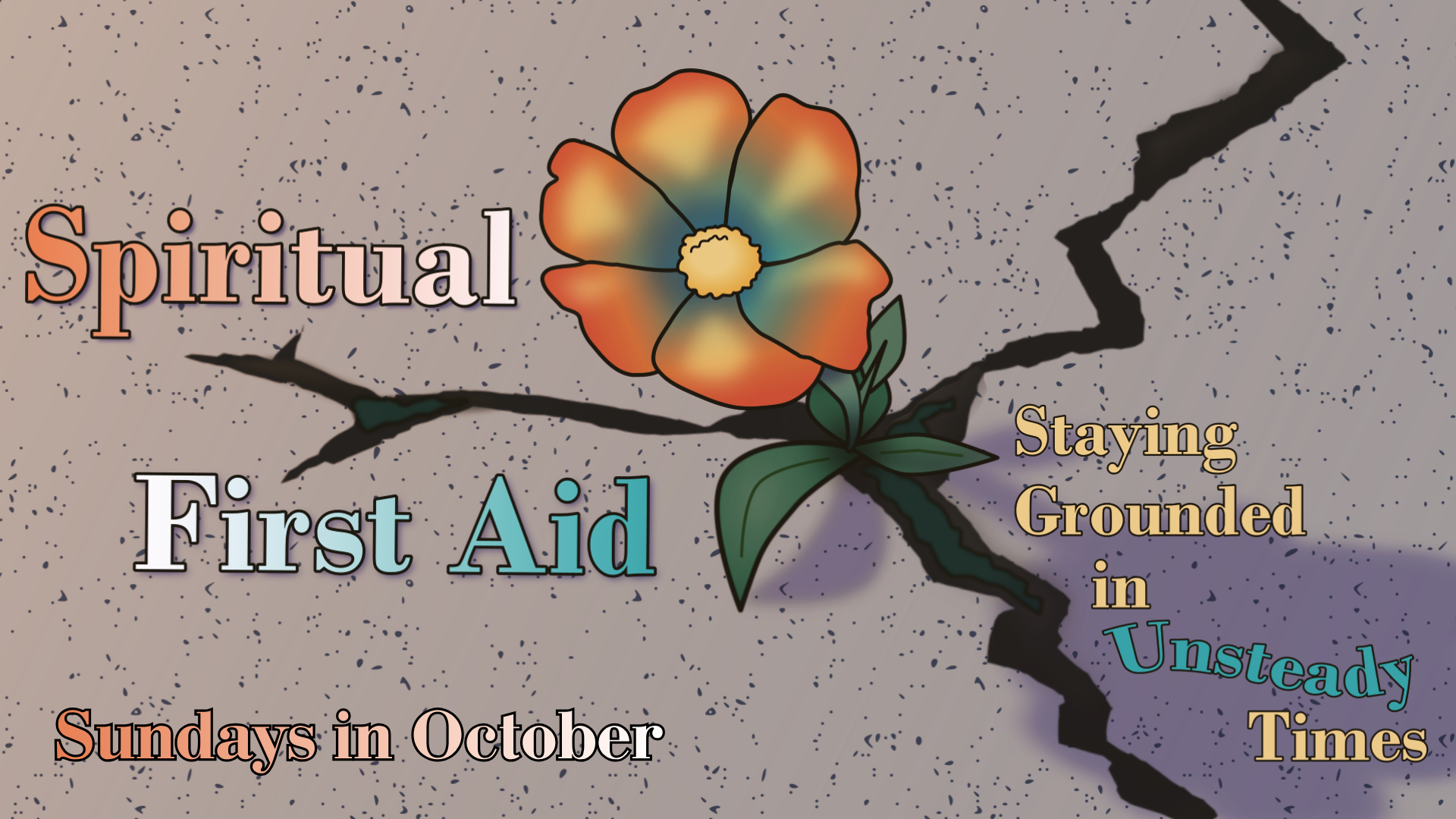 October Series: Spiritual First Aid - Staying Grounded in Unsteady Times