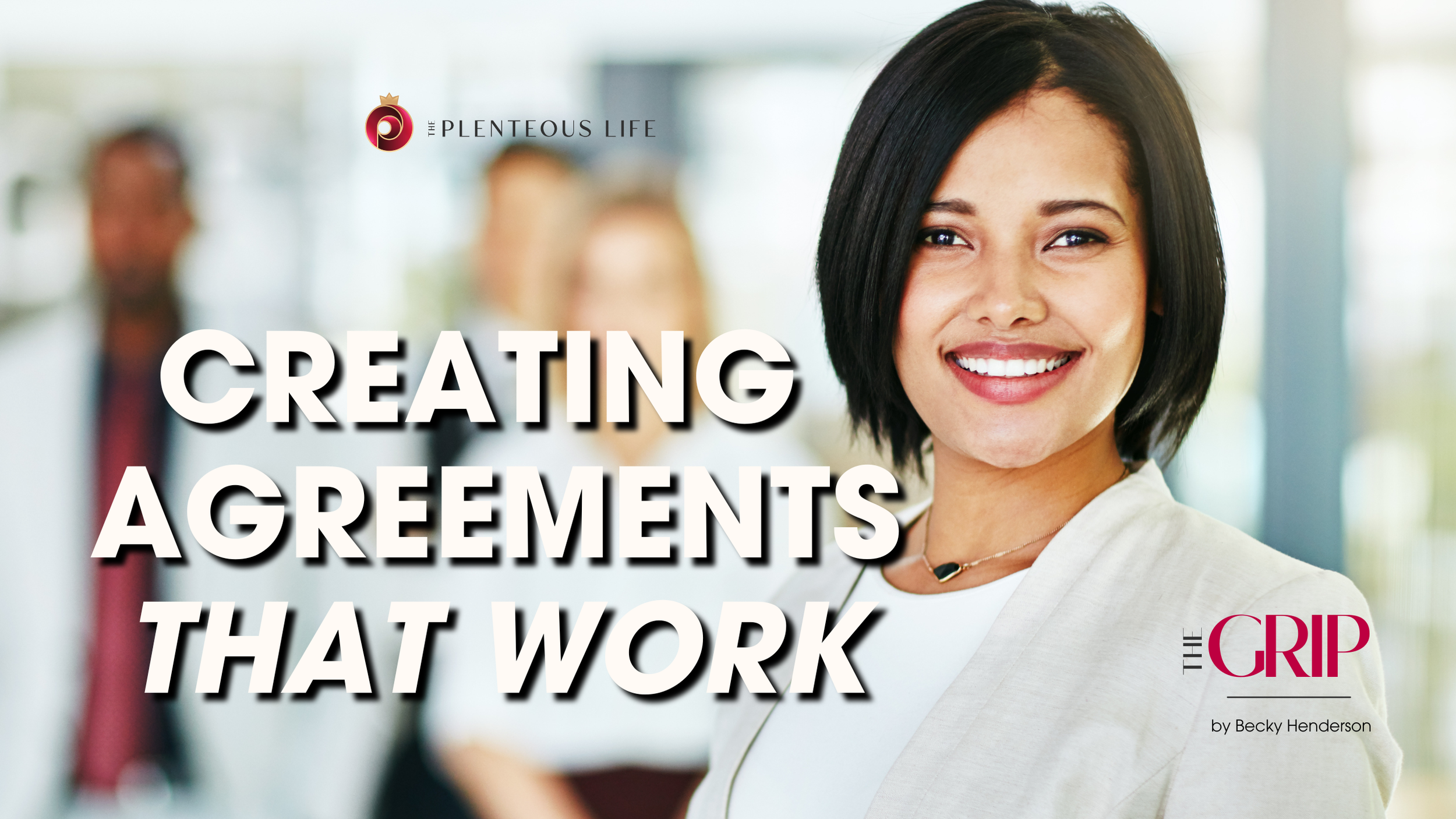 CREATING AGREEMENTS THAT WORK