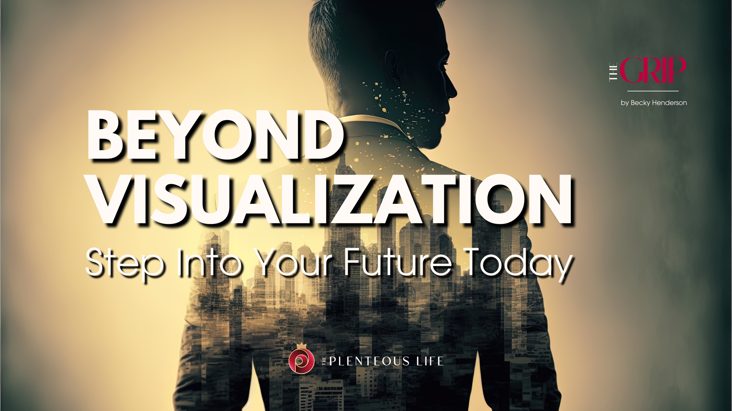 BEYOND VISUALIZATION