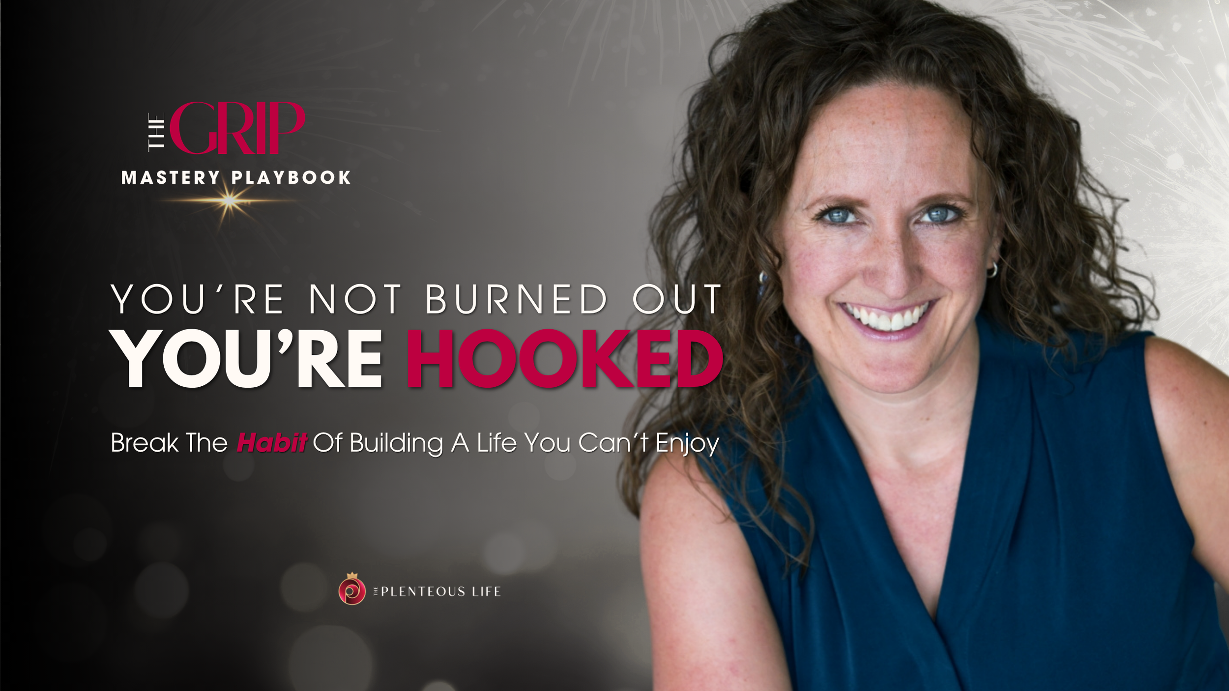 YOU’RE NOT BURNED OUT. YOU’RE HOOKED.