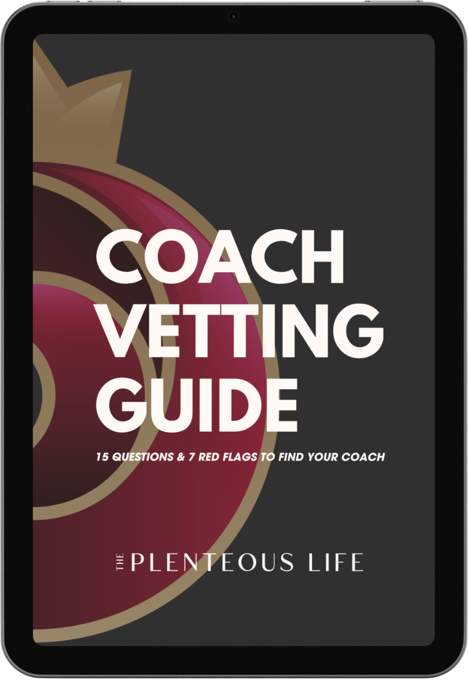 Tablet showing Coach Vetting Guide cover: 15 questions and 7 red flags to vet a coach, from The Plenteous Life.