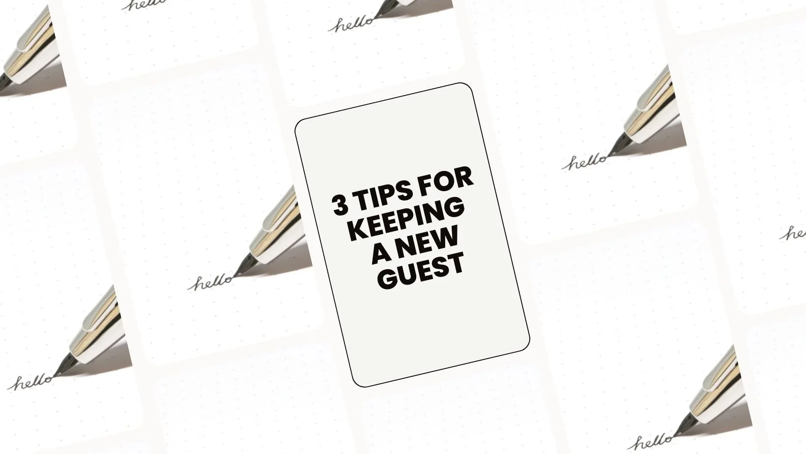 3 Tips For Keeping A New Guest
