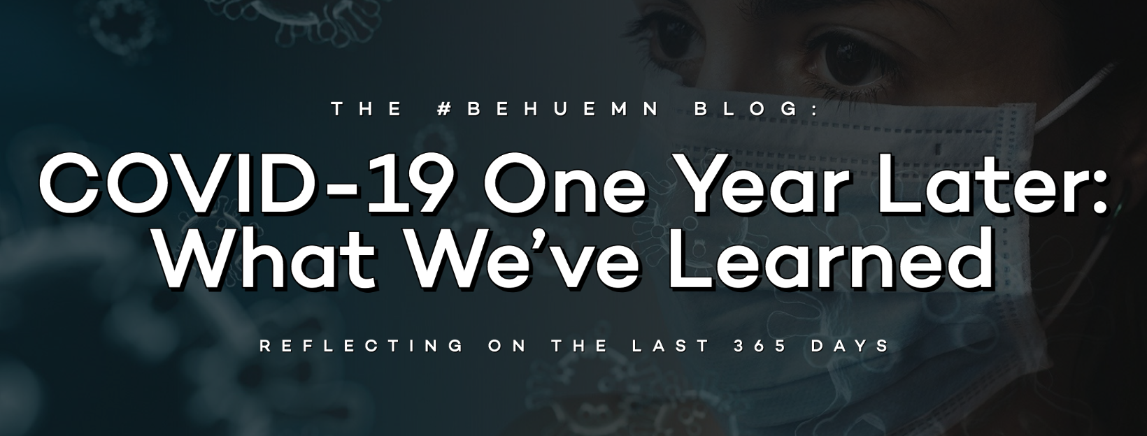COVID-19 One Year Later: What We've Learned — Huemn