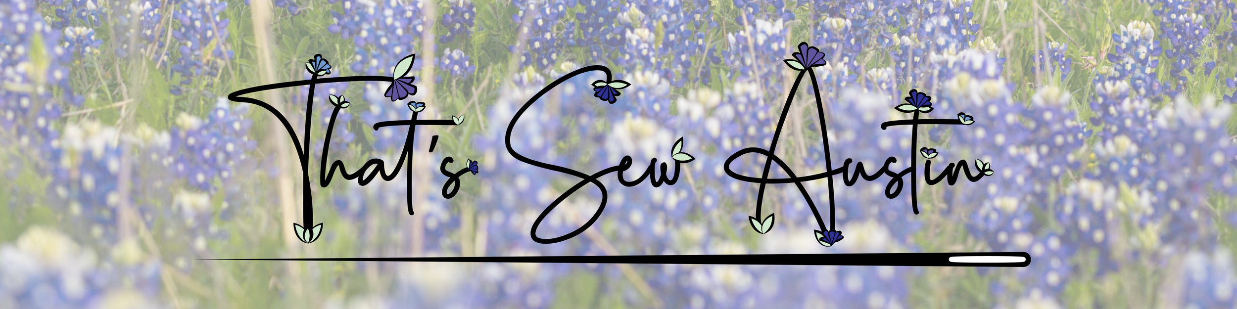 Text in black cursive font reads 'That's Sew Austin' over a background of blurred bluebonnet flowers with small illustrations of blue and purple flowers.