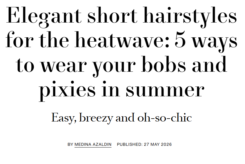 Article headline: "Elegant short hairstyles for the heatwave: 5 ways to wear your bobs and pixies in summer" by Medina Azaldin, published on May 27, 2026.