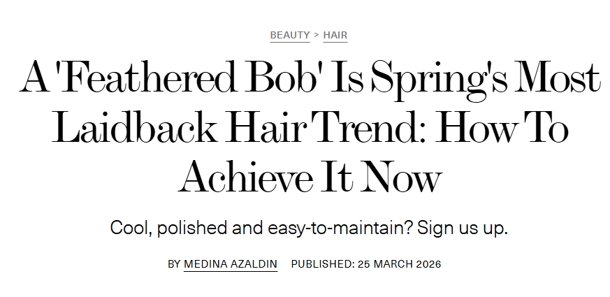 Article headline: "A Feathered Bob Is Spring's Most Laidback Hair Trend: How To Achieve It Now" with subtext: "Cool, polished and easy-to-maintain? Sign us up." by Medina Azaldin, published on March 25, 2026, in the section Beauty > Hair.