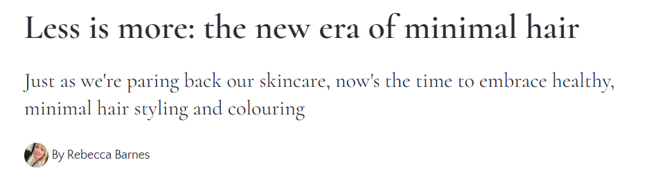 Article headline: 'Less is more: the new era of minimal hair.' Subheading: 'Just as we're paring back our skincare, now's the time to embrace healthy, minimal hair styling and coloring.' Author byline with a small circular profile picture of Rebecca Barnes.