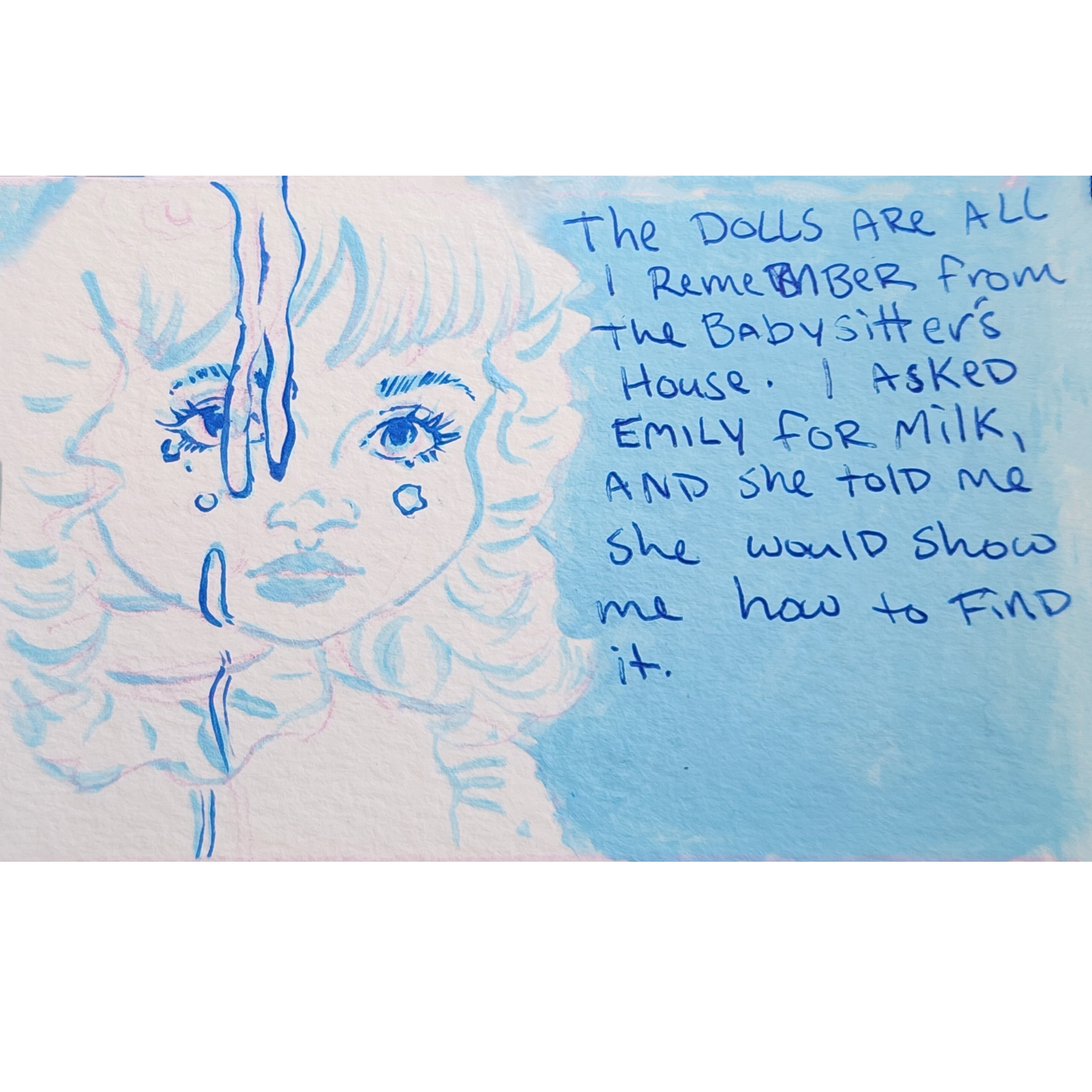 The dolls are all I remember from the babysitter's house. I asked Emily for milk, and she told me she would show me how to find it. 