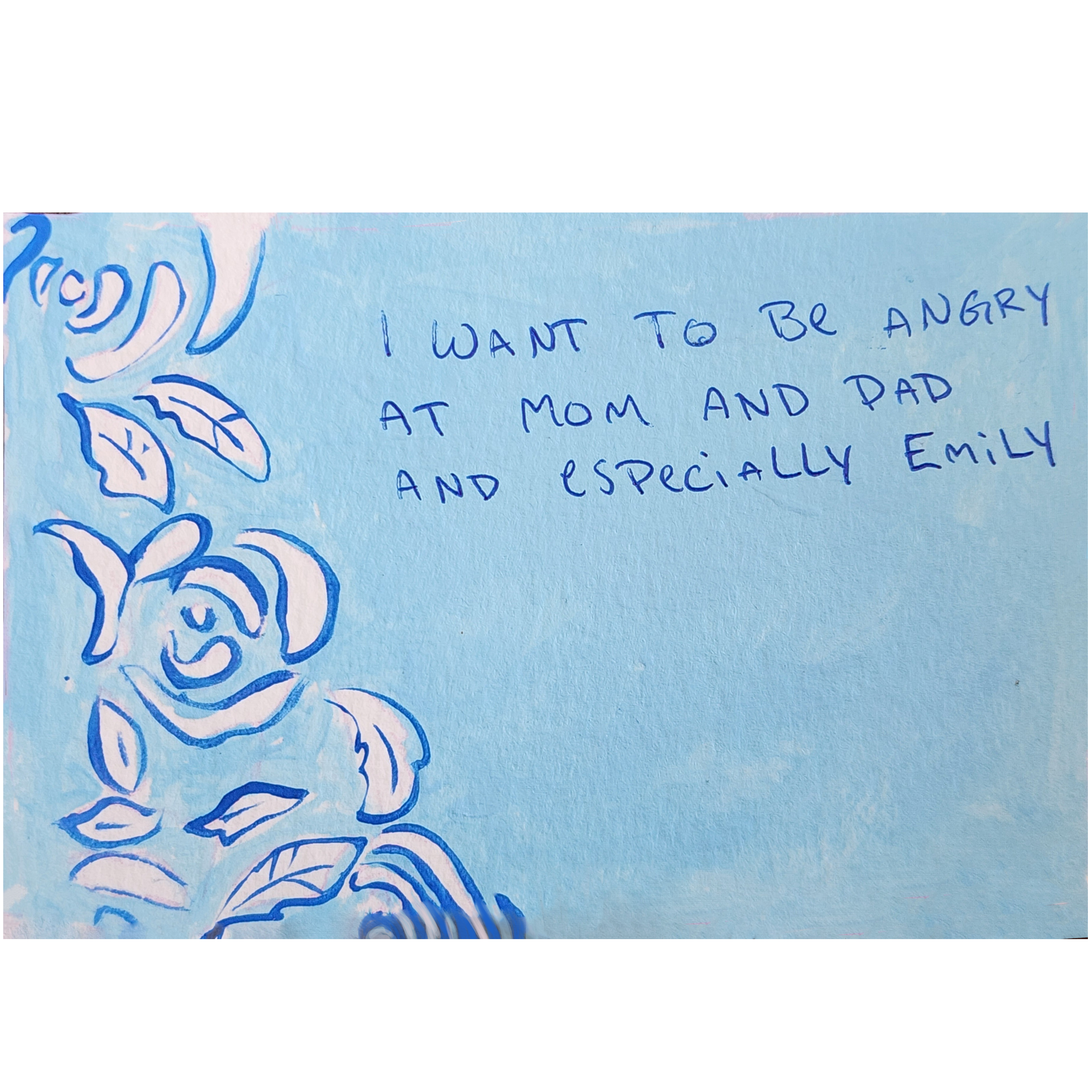 I want to be angry at mom and dad and especially Emily.