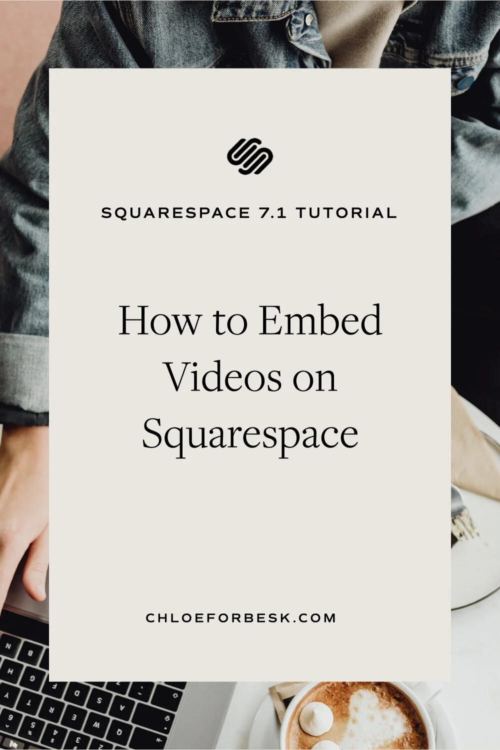 How To Embed A Video On Squarespace — Chloë ForbesKindlen