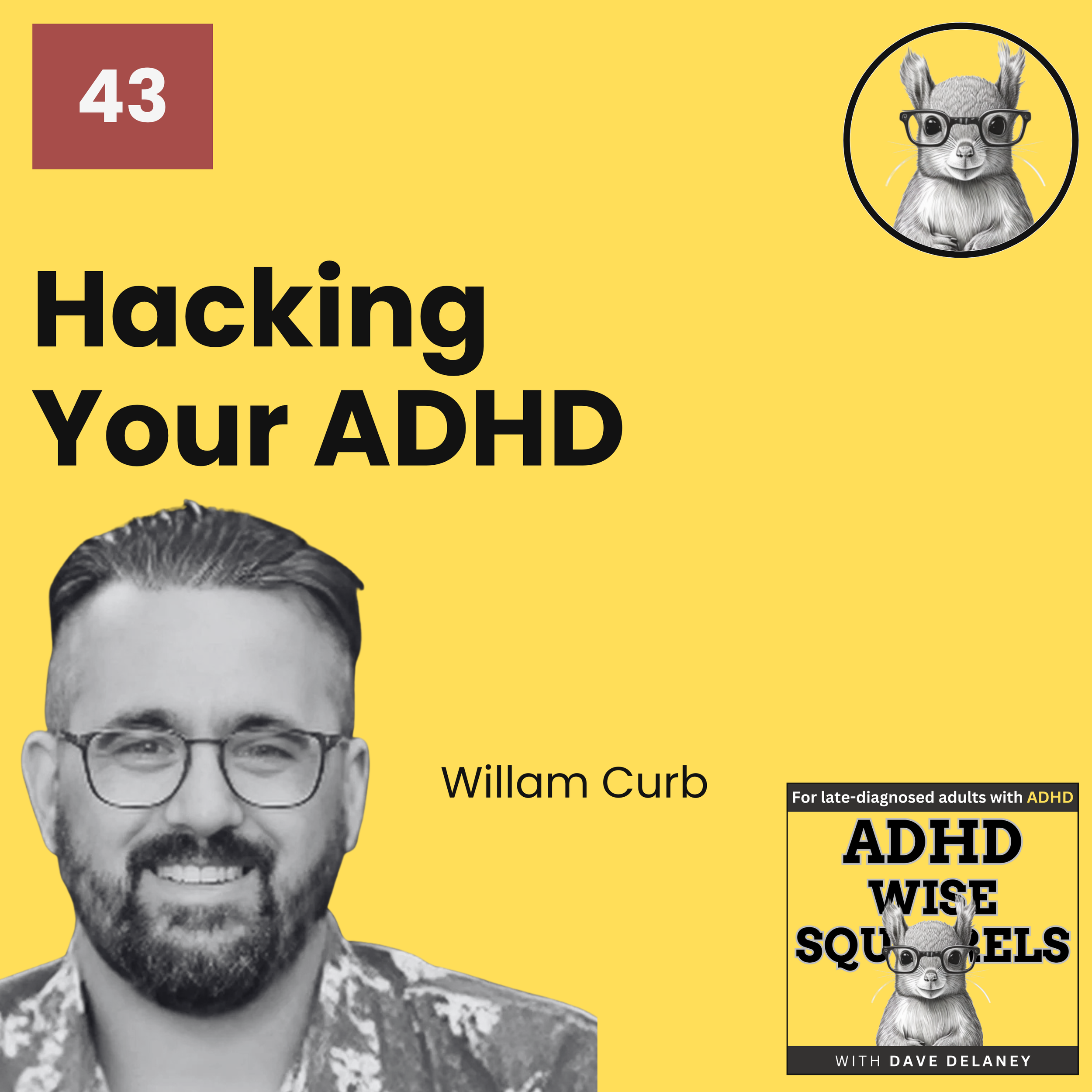 PODCAST. Hacking Your ADHD with Willam Curb.