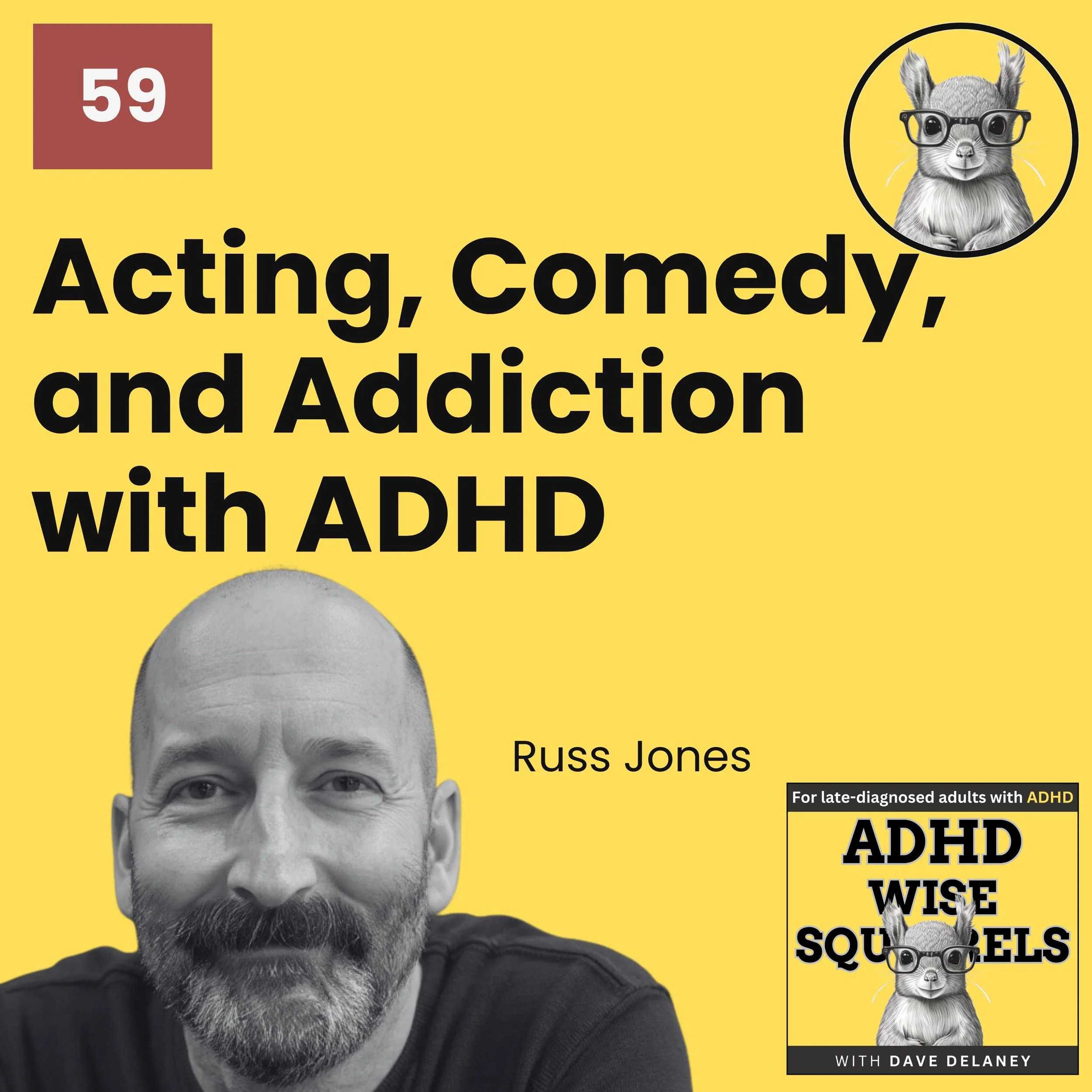 PODCAST. Acting, Comedy, and Addiction with ADHD Big Brother, Russ Jones.