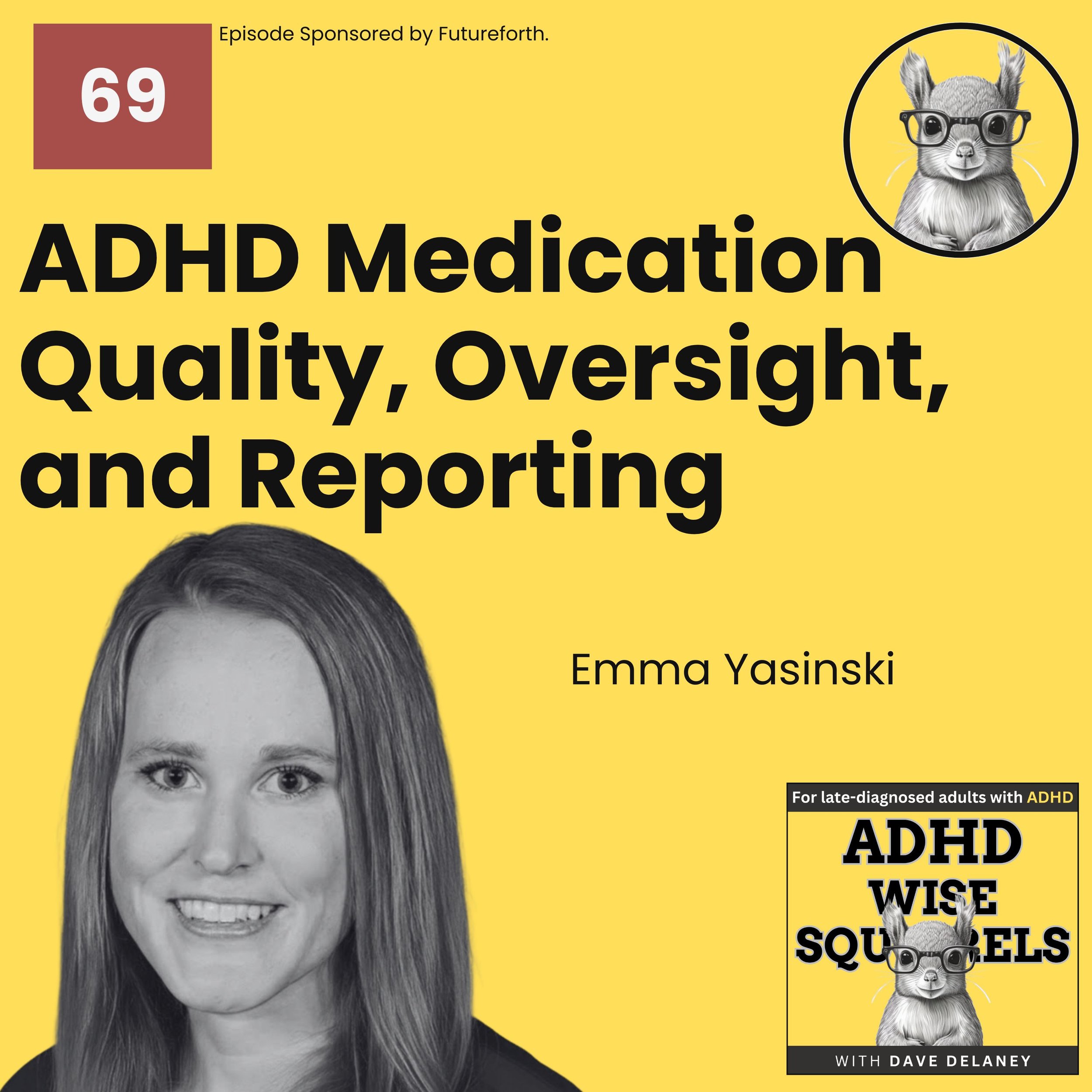 PODCAST. ADHD Medication Quality, Oversight, and Reporting with Emma Yasinski.