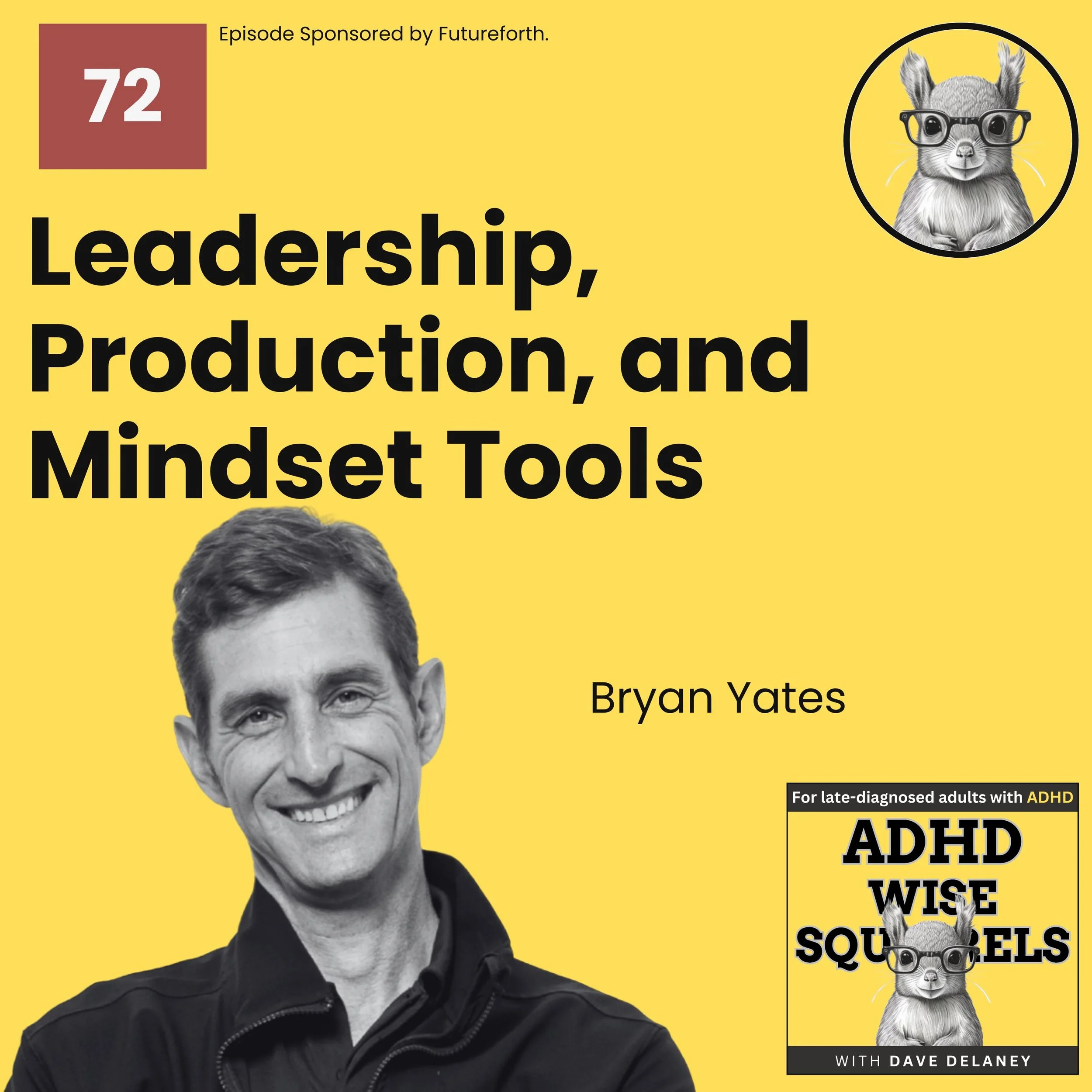 PODCAST: Leadership, Production, and Mindset Tools with Bryan Yates.