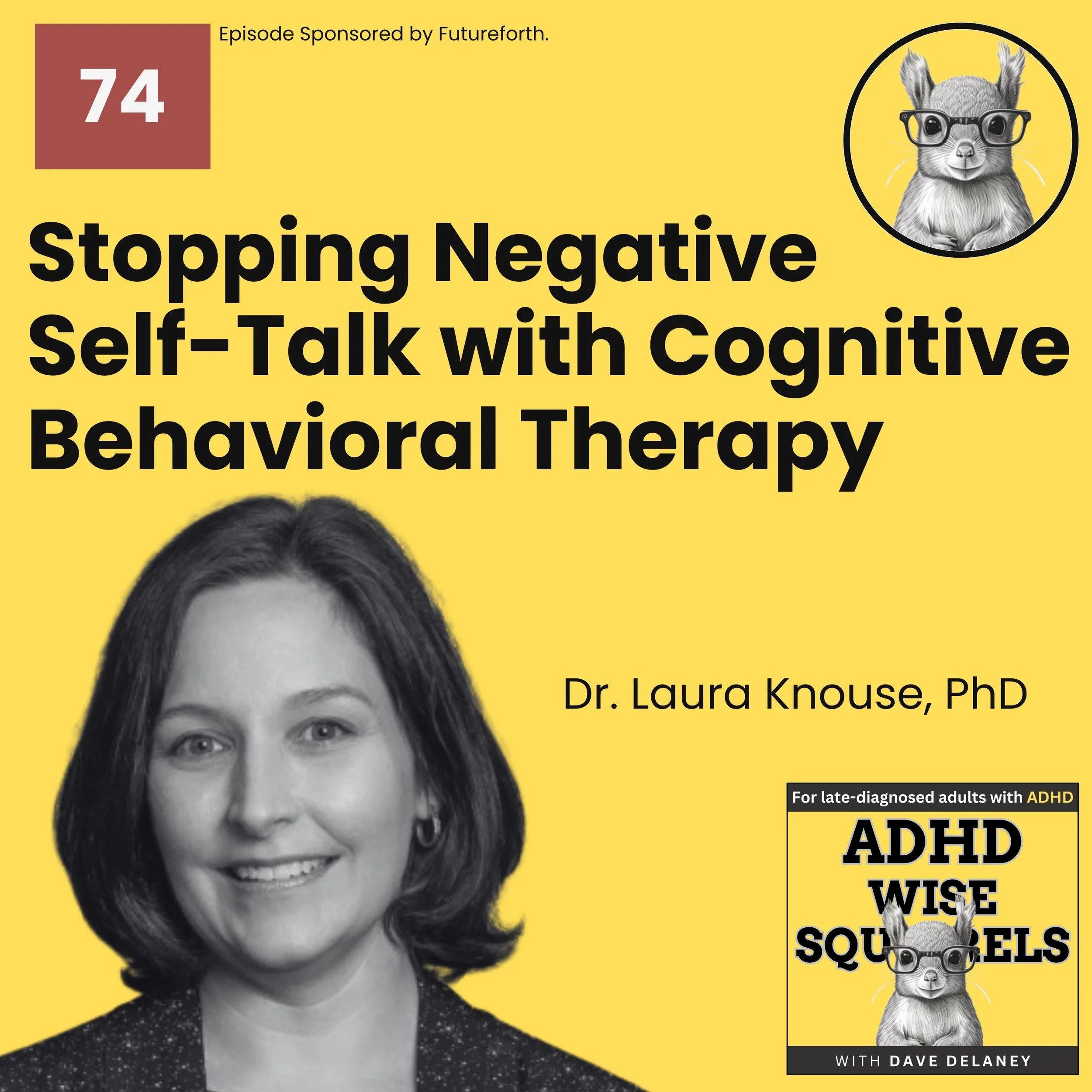 PODCAST. Stopping Negative Self-Talk with Cognitive Behavioral Therapy (CBT) with Dr. Laura Knouse, PhD.