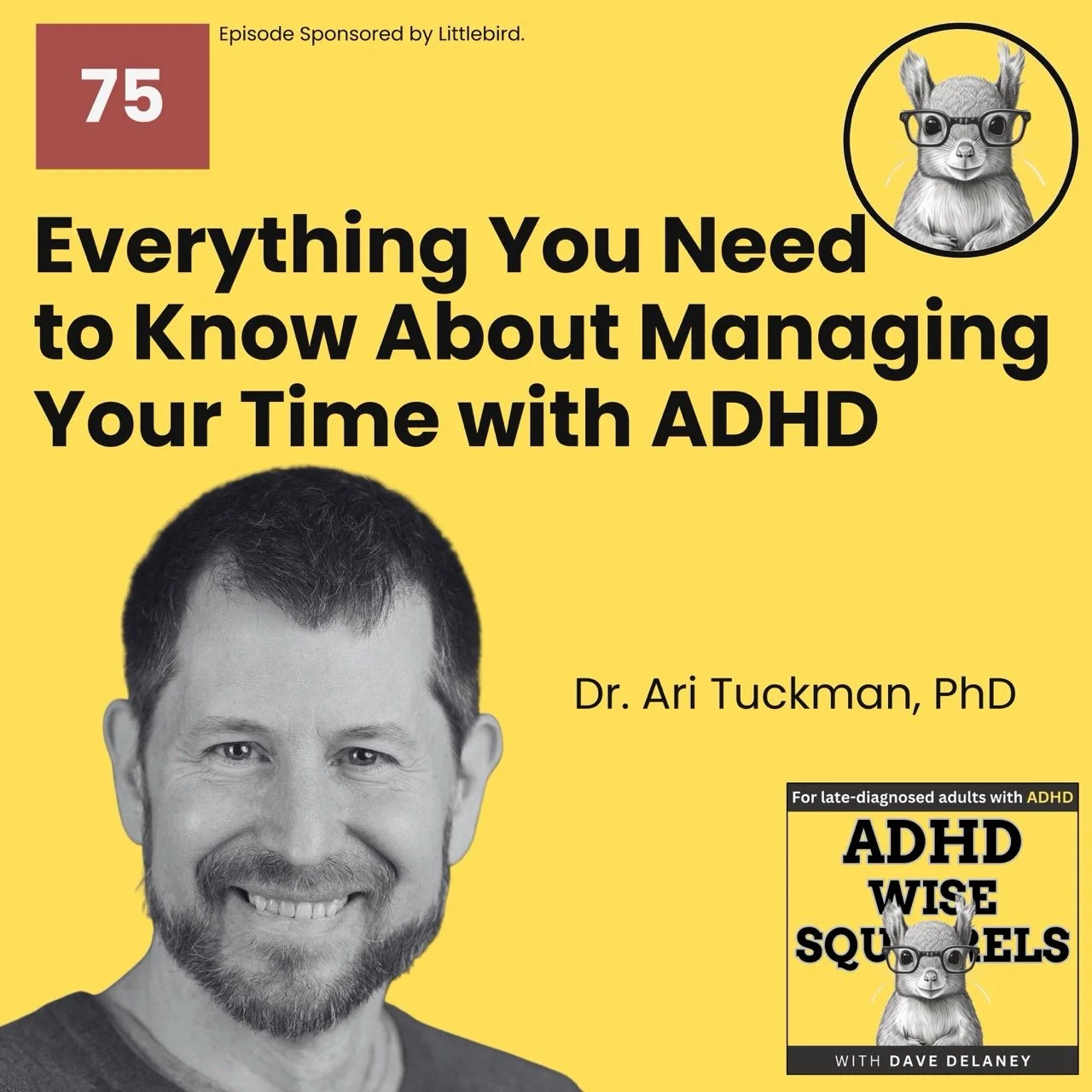 PODCAST. Everything You Need to Know About Managing Your Time with ADHD with Dr. Ari Tuckman, PsyD, MBA