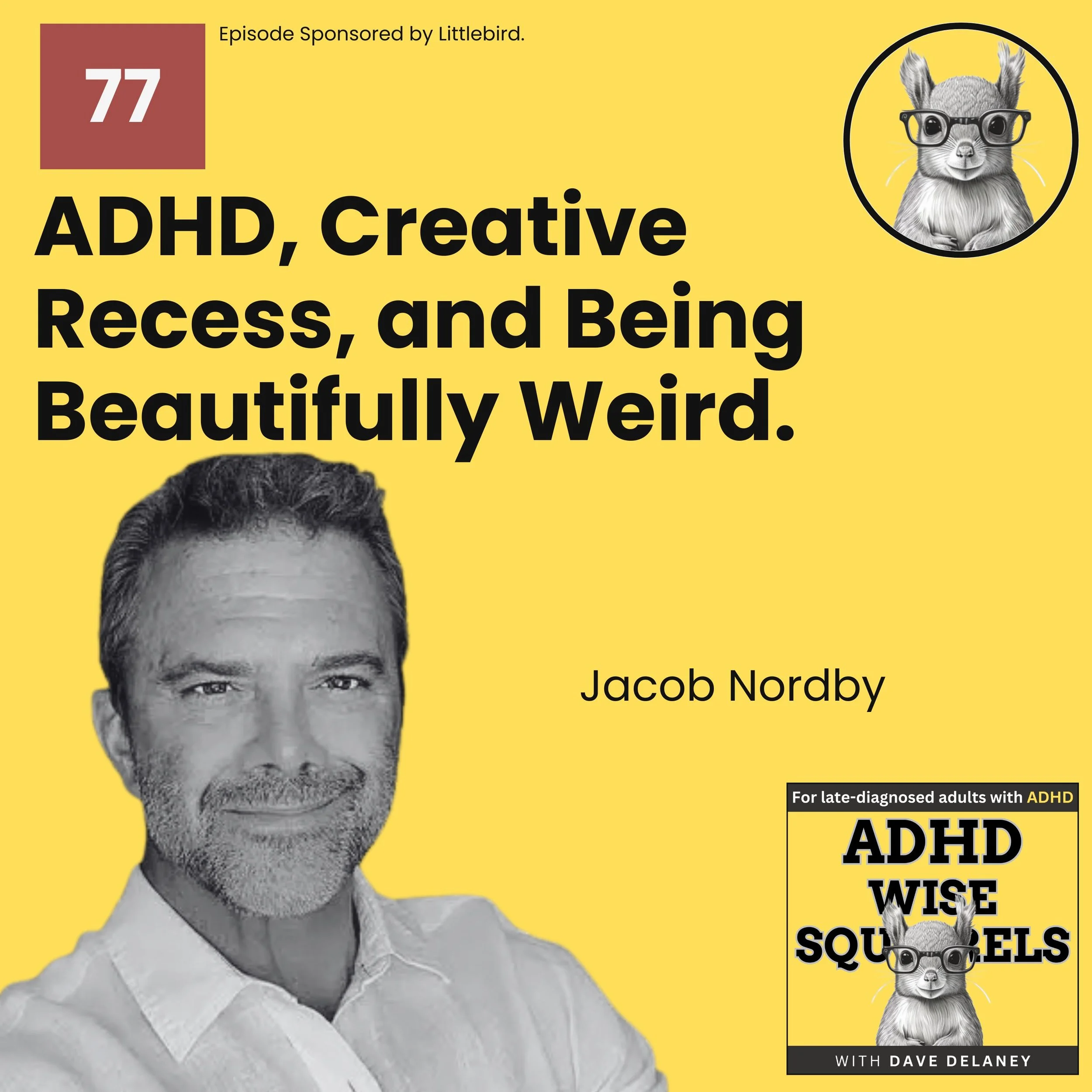 PODCAST. ADHD, Creative Recess, and Being Beautifully Weird with Jacob Nordby.