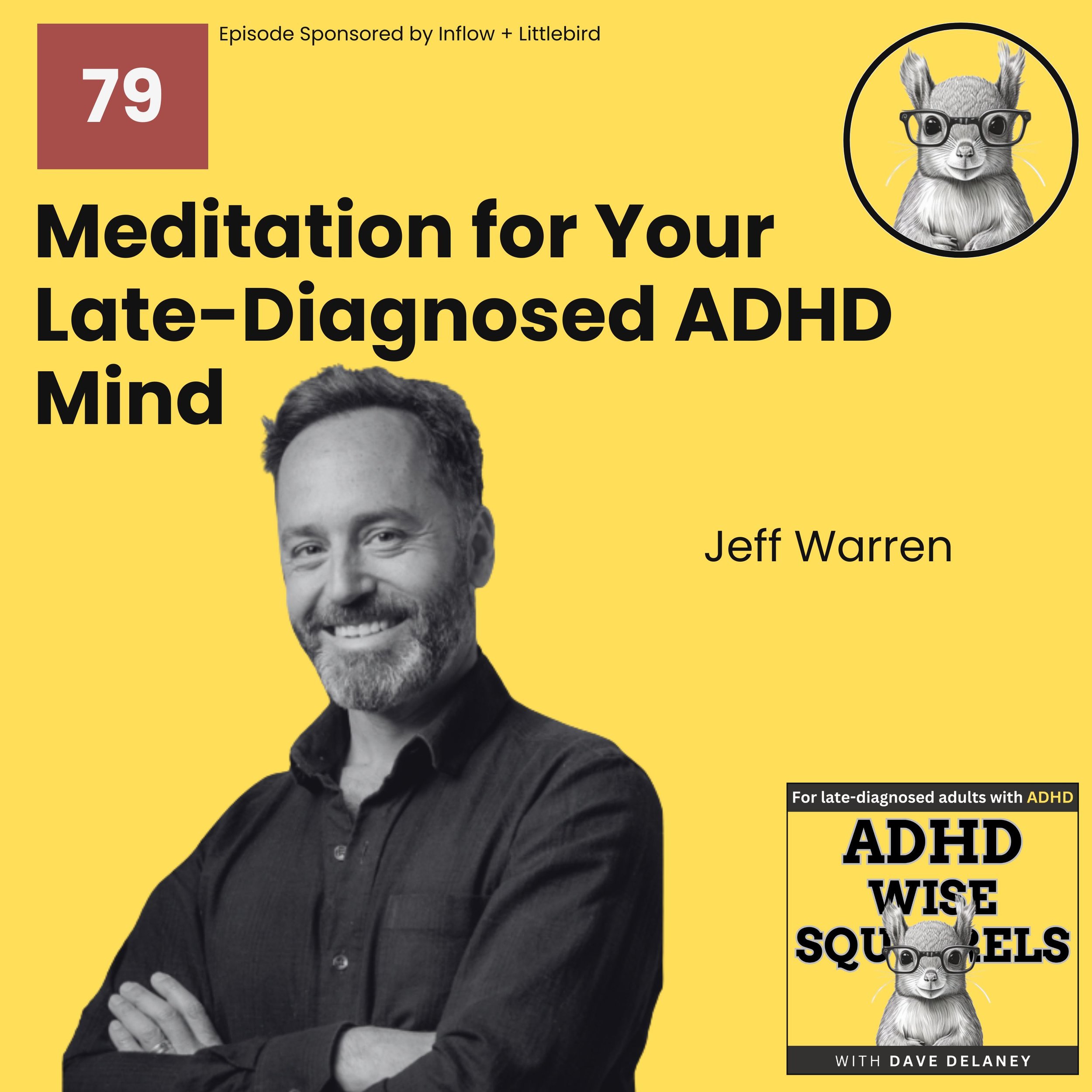 PODCAST. Meditation For Your Late-Diagnosed ADHD Mind with Jeff Warren.