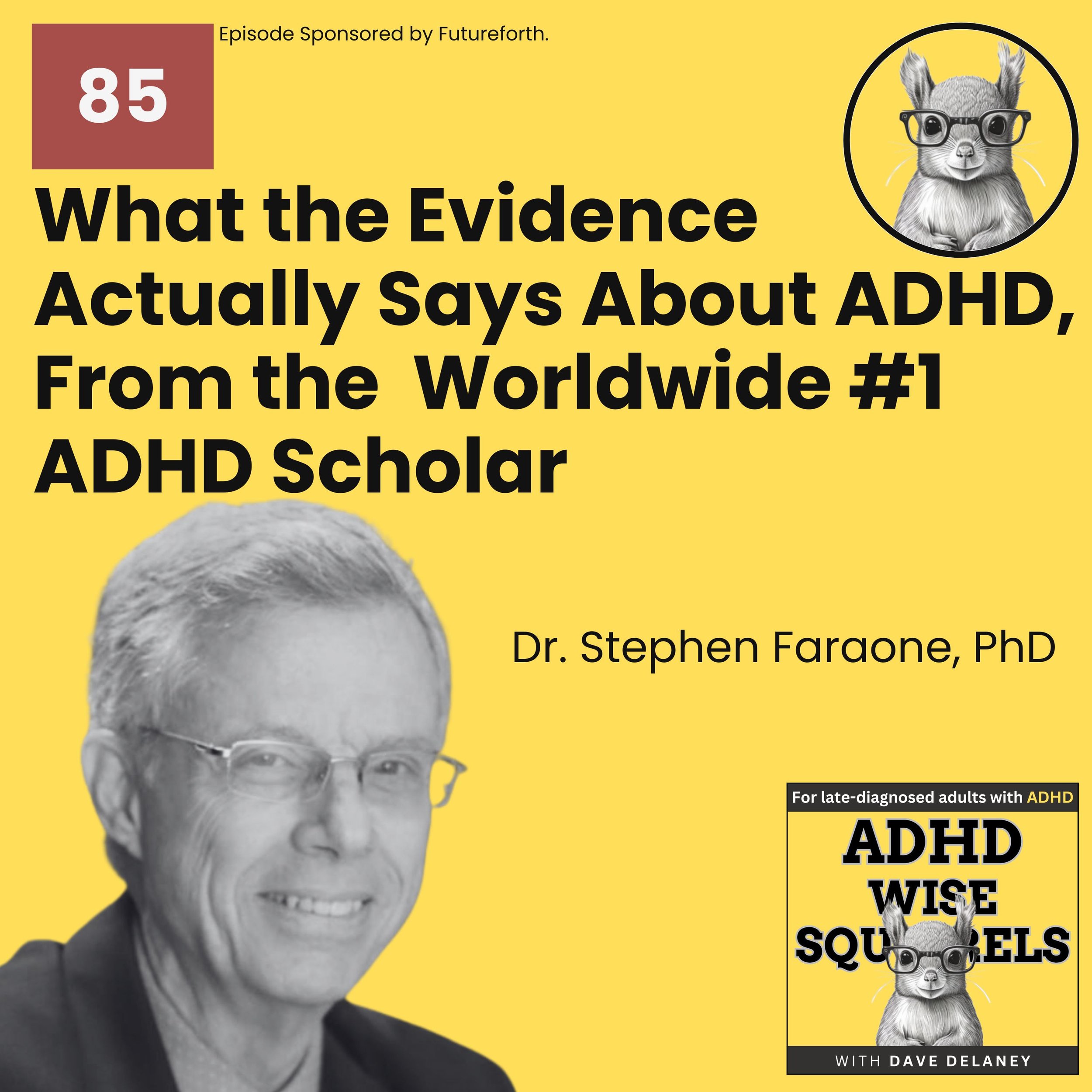 Dr. Stephen Faraone: What the Evidence Actually Says About ADHD.
