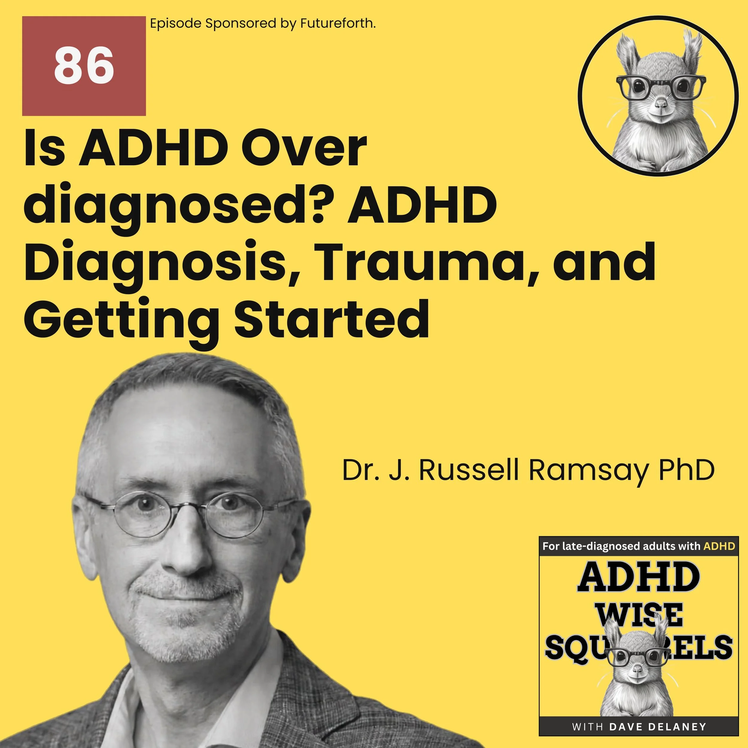 Is ADHD Overdiagnosed? ADHD Diagnosis, Trauma, and Getting Started with Dr. J. Russell Ramsay