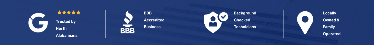 Blue banner with icons and text: Google logo with five stars, "Trusted by North Alabamians." BBB logo with "BBB Accredited Business." Shield with person and check mark, "Background Checked Technicians." Map pin icon, "Locally Owned & Family Operated."