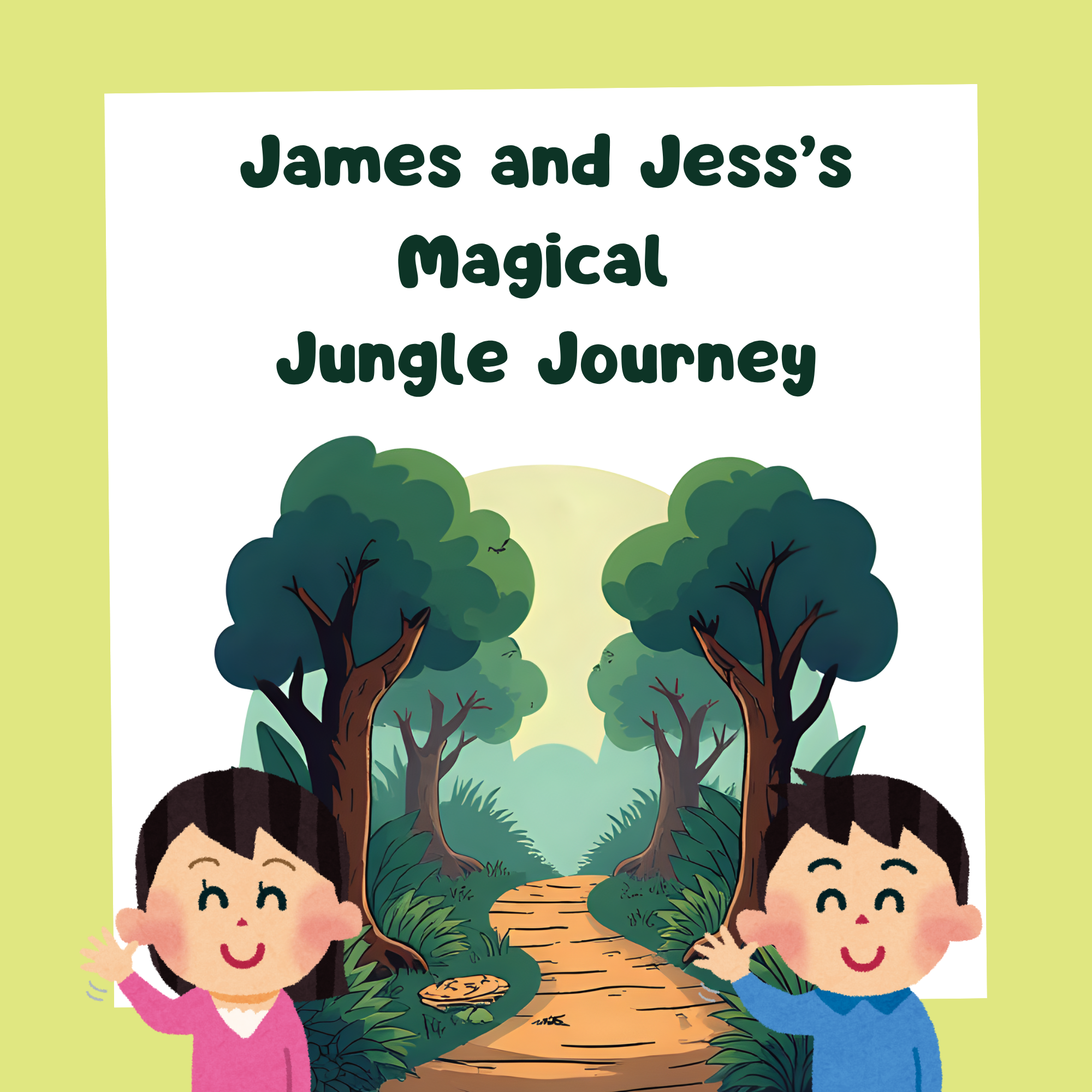 A book cover page with the title, "James and Jess's Magical Jungle Journey". Below is a photo of a trail leading into a jungle with a boy and a girl smiling and waving