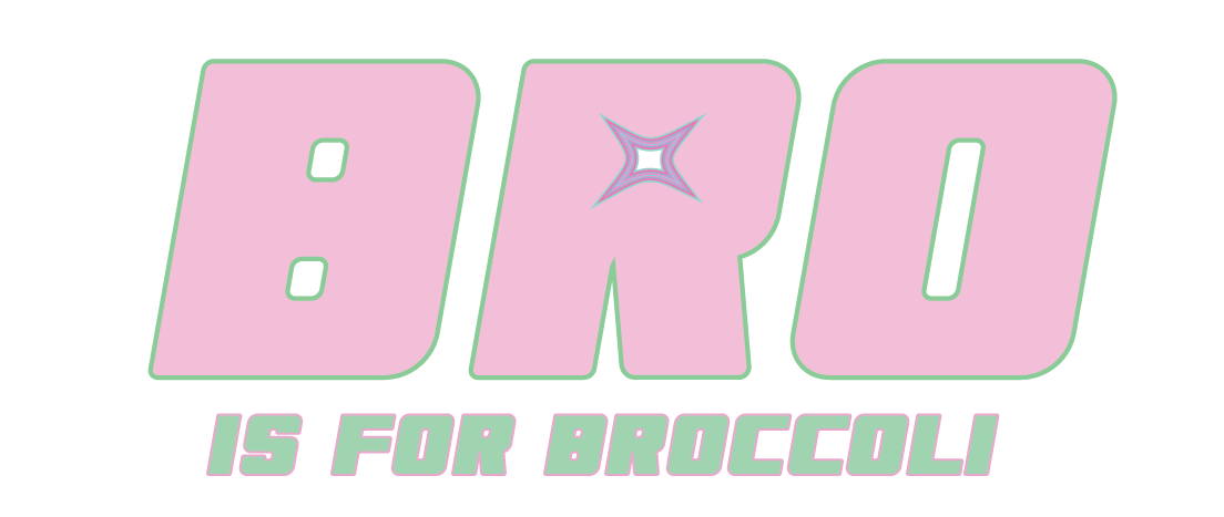 Bro is for Broccol
