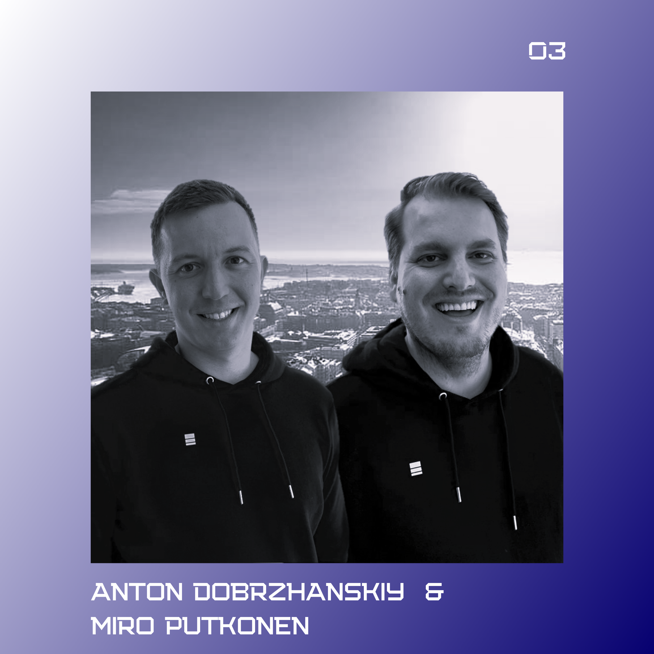 Anton Dobrzhanskiy &amp; Miro Putkonen