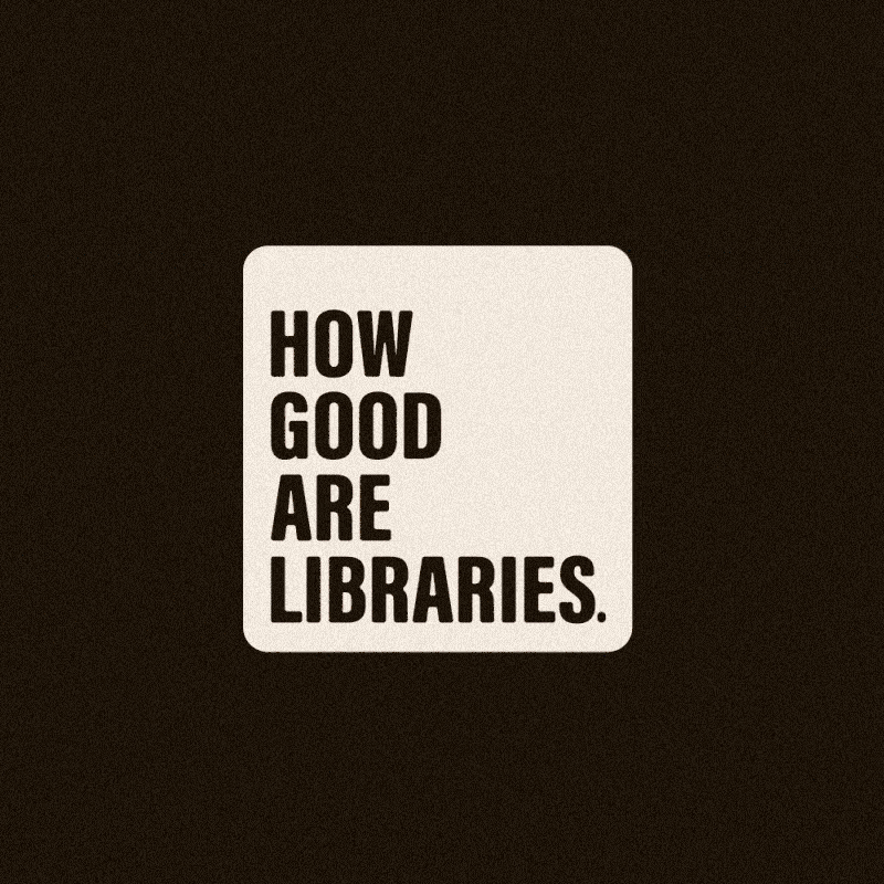 Text on a black background that reads 'How good are libraries.'