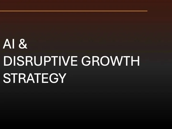 Title slide with the text 'AI & DISRUPTIVE GROWTH STRATEGY' on a black background with orange design elements.