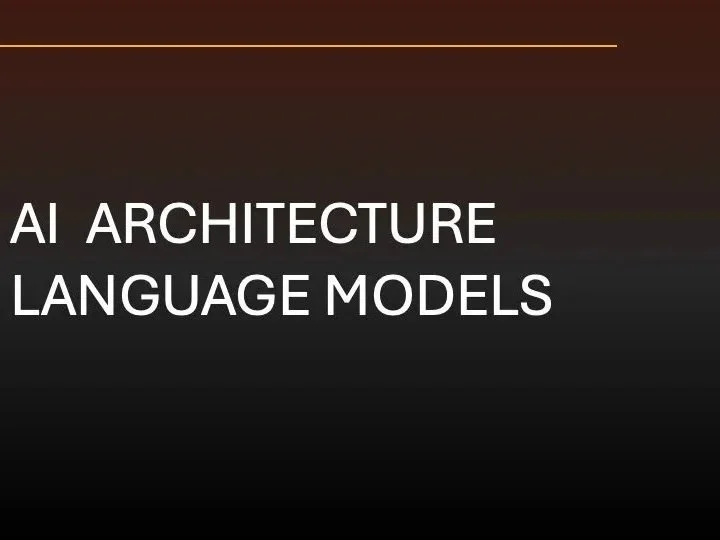 Slide titled 'AI Architecture Language Models' with a dark background and simple design.