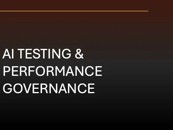 Slide with text: AI Testing & Performance Governance on a dark background