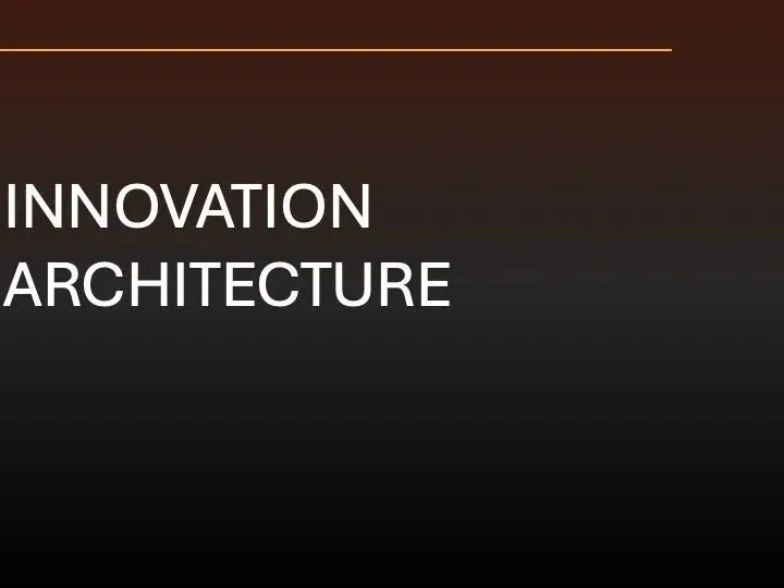 What is INNOVATION ARCHITECTURE