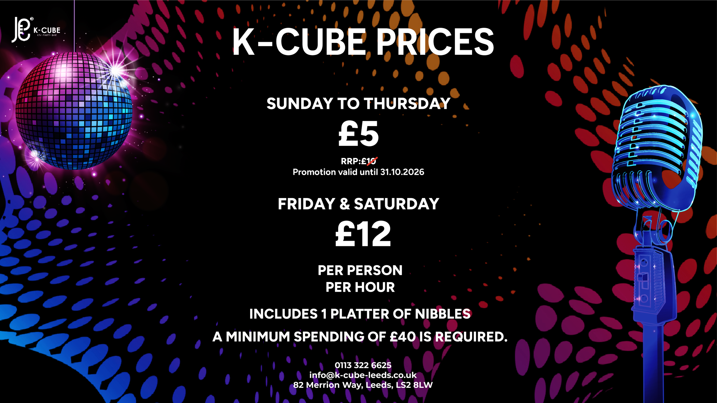 Event poster for K-Cube, featuring a disco ball on the left, a stylized microphone on the right, with colorful dotted patterns against a black background. The poster advertises pricing details for Sunday to Thursday at £5 and Friday and Saturday at £12, with promotional information, contact details, and venue address.