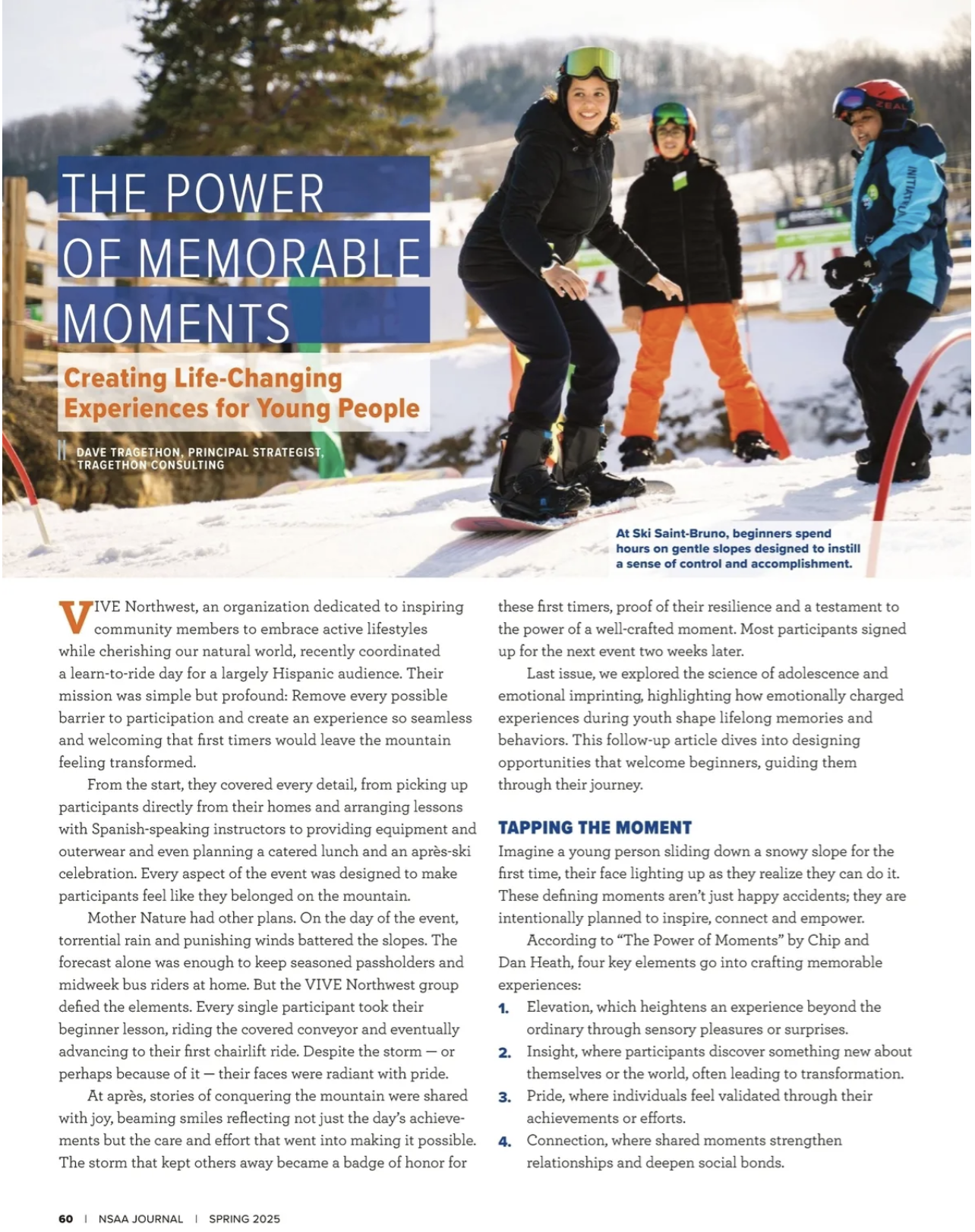NSAA JOURNAL SPRING 2025
The Power of Memorable Moments
Explores how ski areas can intentionally design emotionally impactful first-time experiences for young people. Based on industry interviews and The Power of Moments, with insights shared while m