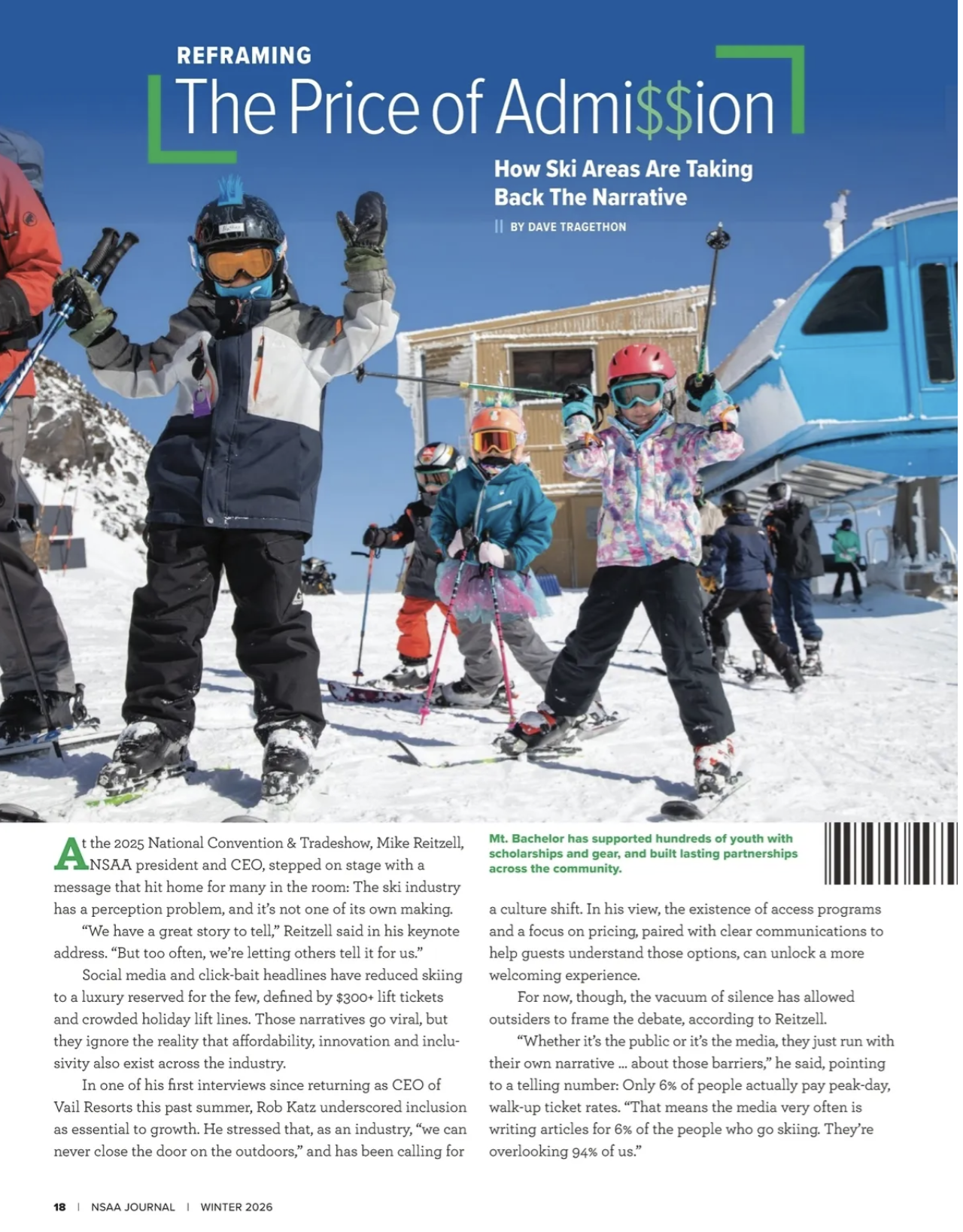 NSAA JOURNAL WINTER 2026
The Price of Admission explores how ski areas are redefining pricing and reshaping the narrative around affordability—highlighting innovative strategies, community-driven programs, and messaging that emphasizes value, access,