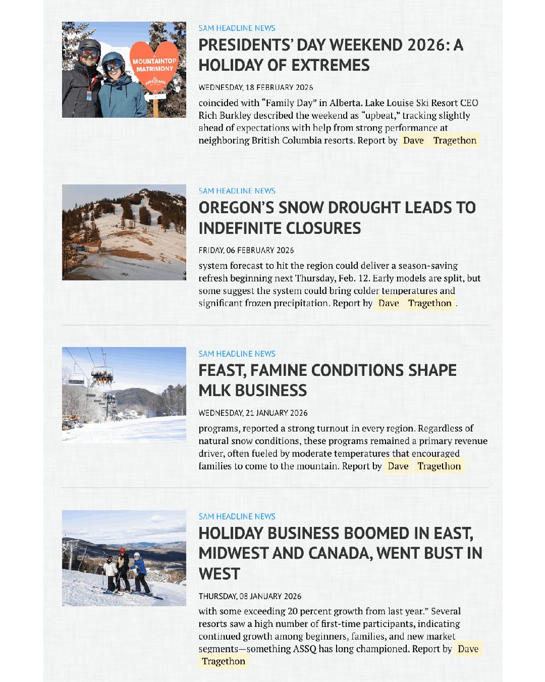 SAM MAGAZINE CONTRIBUTOR
I reported on ski business levels across the country through a volatile and unprecedented winter, recapping the holidays and covering drought related closures. 