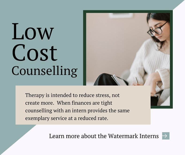 Low cost counselling with a master&rsquo;s level intern is an affordable option for those looking for practical advice regarding stress, overwhelm, relational challenges, life transitions, depression and more. 

At Watermark we believe therapy should