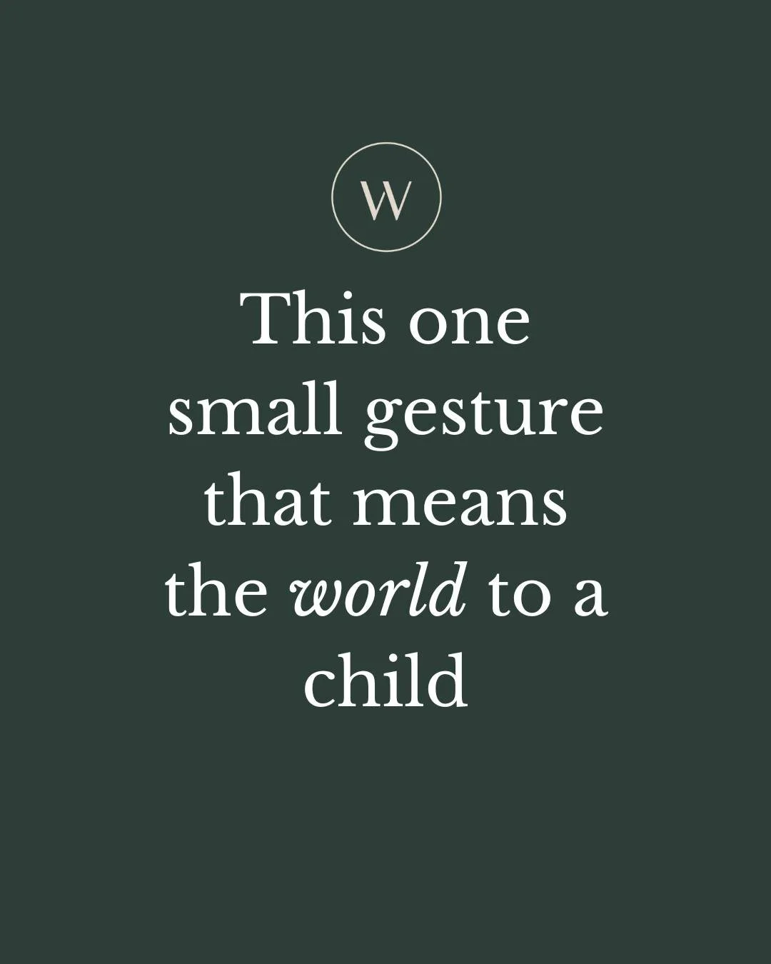 It's not just our words that children remember.

They remember how our faces light up when they walk into the room. That feeling of being wanted and welcome becomes the foundation of their confidence.

It's not the perfect routine or the big achievem