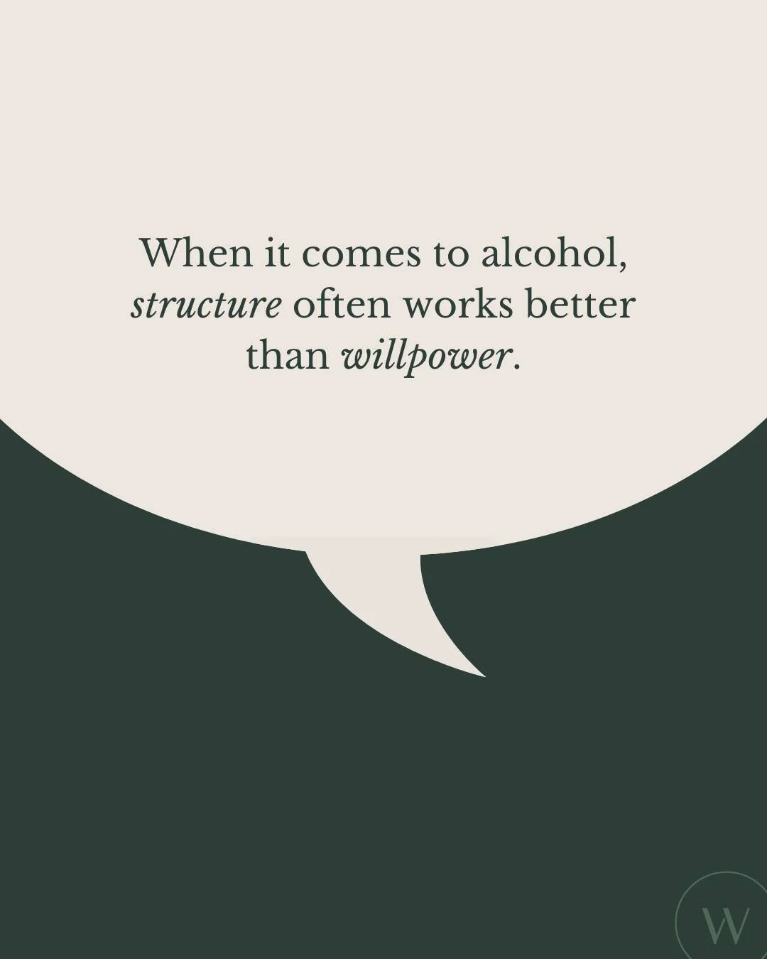 Alcohol impacts the part of the brain responsible for planning and impulse control.

Meaning, decisions about how much to drink become harder once drinking has already started.

That's why creating STRUCTURE ahead of time helps keep your long-term go