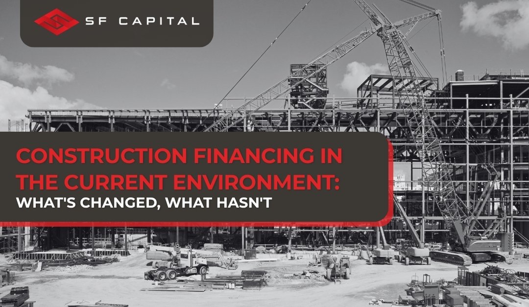Construction Financing in the Current Environment: What's Changed, What Hasn't