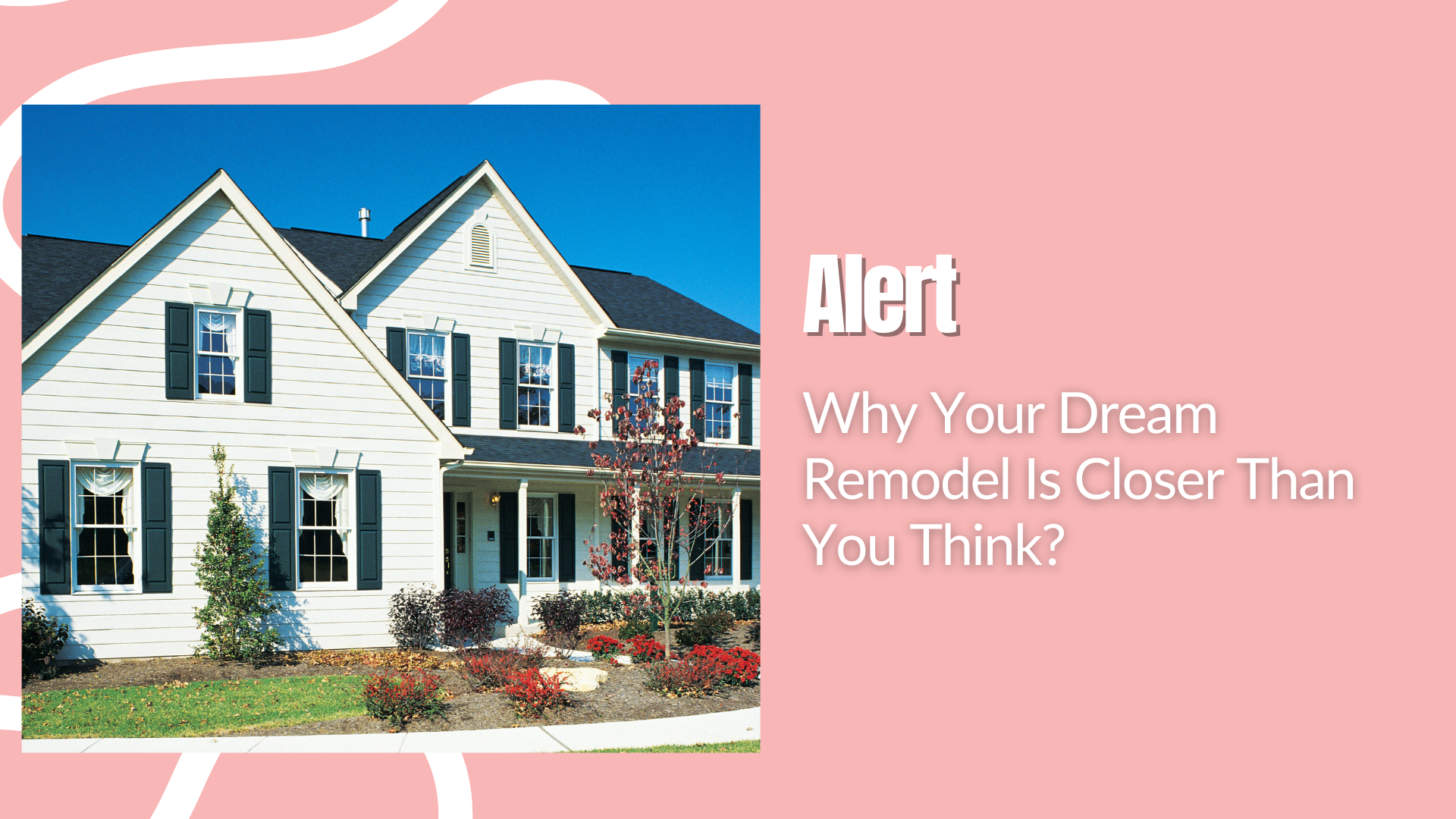 Why Your Dream Remodel Is Closer Than You Think?