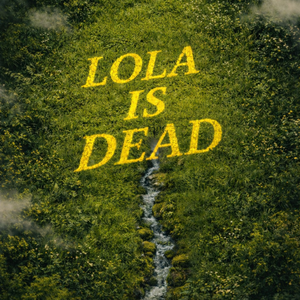 LOLA IS DEAD
