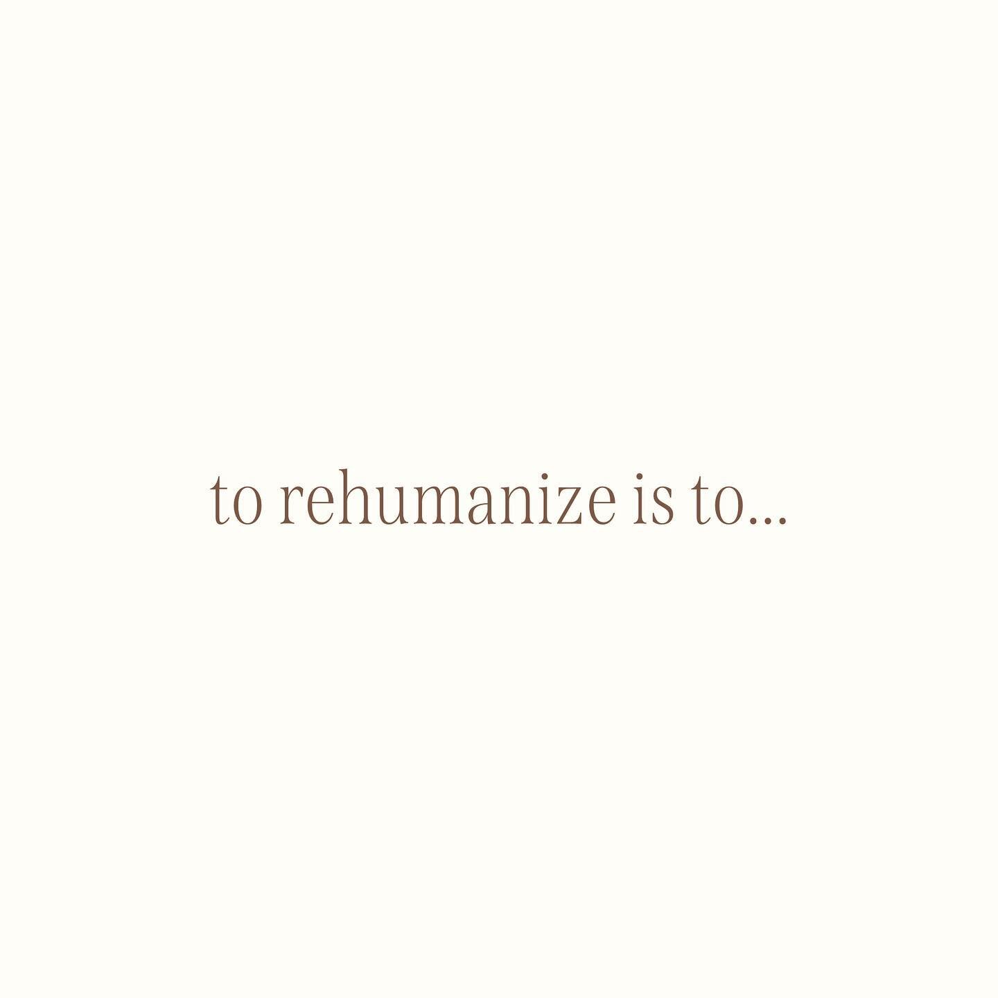 I want to be an ancestor who continuously rehumanizes ❤️