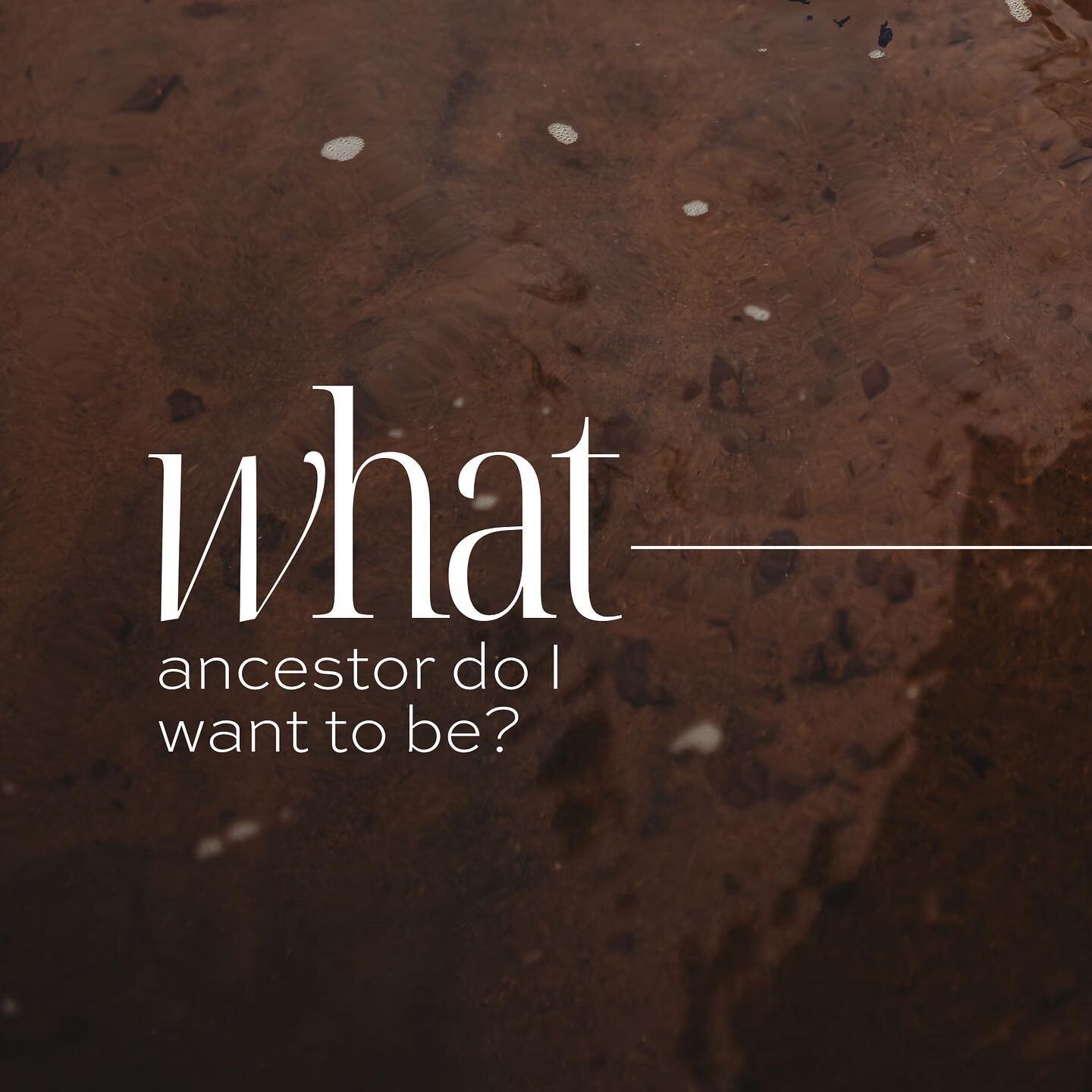 What ancestor do I want to be?

While this is a time of year that prominently honors our ancestors, it also has me thinking about the ancestor I would like to be (i.e. how am I showing up today that honors humans in the future &mdash; beyond my lifet